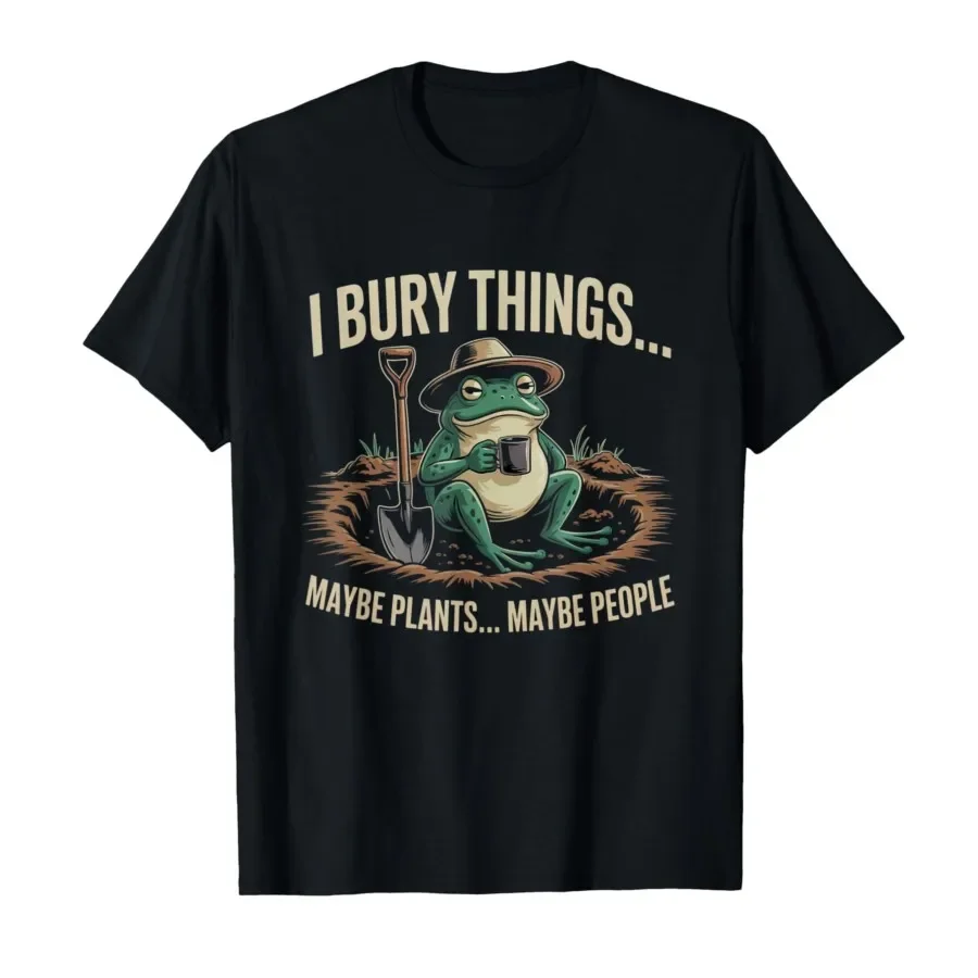 I Bury Things Maybe Plants Maybe People Funny Frog Saying T-shirt For Men Women 100% Cotton T Shirts Short Sleeve Tops 0403-1
I Bury Things Maybe Plants Maybe People Funny Frog Saying T-shirt For Men Women 100% Cotton T Shirts Short Sleeve Tops 0403-1