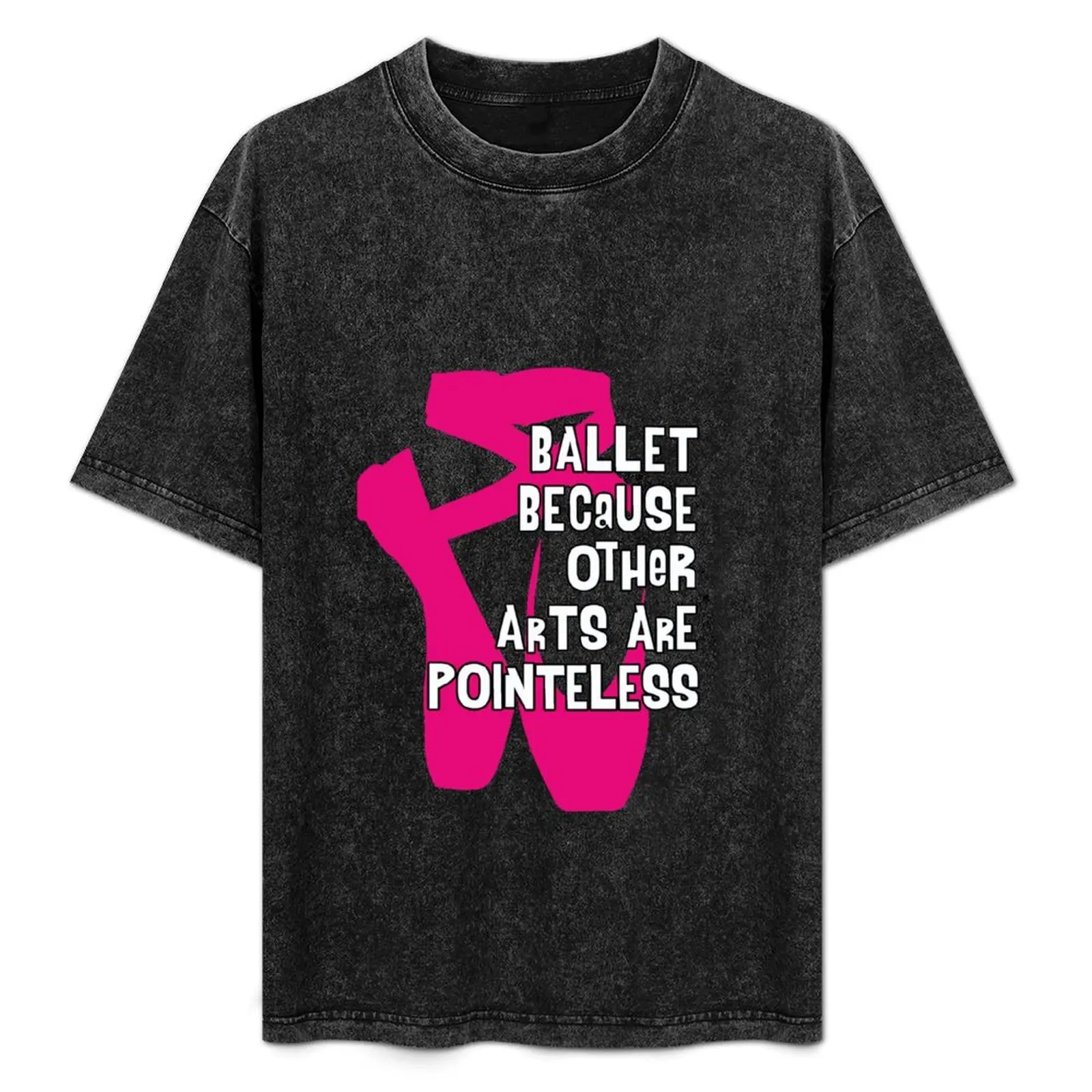 Ballet Because Other Arts are Pointeless V4 T-Shirt Basic Regular Fit Casual T-Shirt
Ballet Because Other Arts are Pointeless V4 T-Shirt Basic Regular Fit Casual T-Shirt