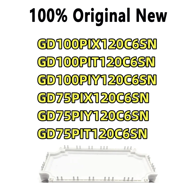 100% Tested GD75PIT120C6SN GD100PIT120C6SN GD100PIY120C6SN GD75PIY120C6SN GD100PIX120C6SN MODULE
100% Tested GD75PIT120C6SN GD100PIT120C6SN GD100PIY120C6SN GD75PIY120C6SN GD100PIX120C6SN MODULE