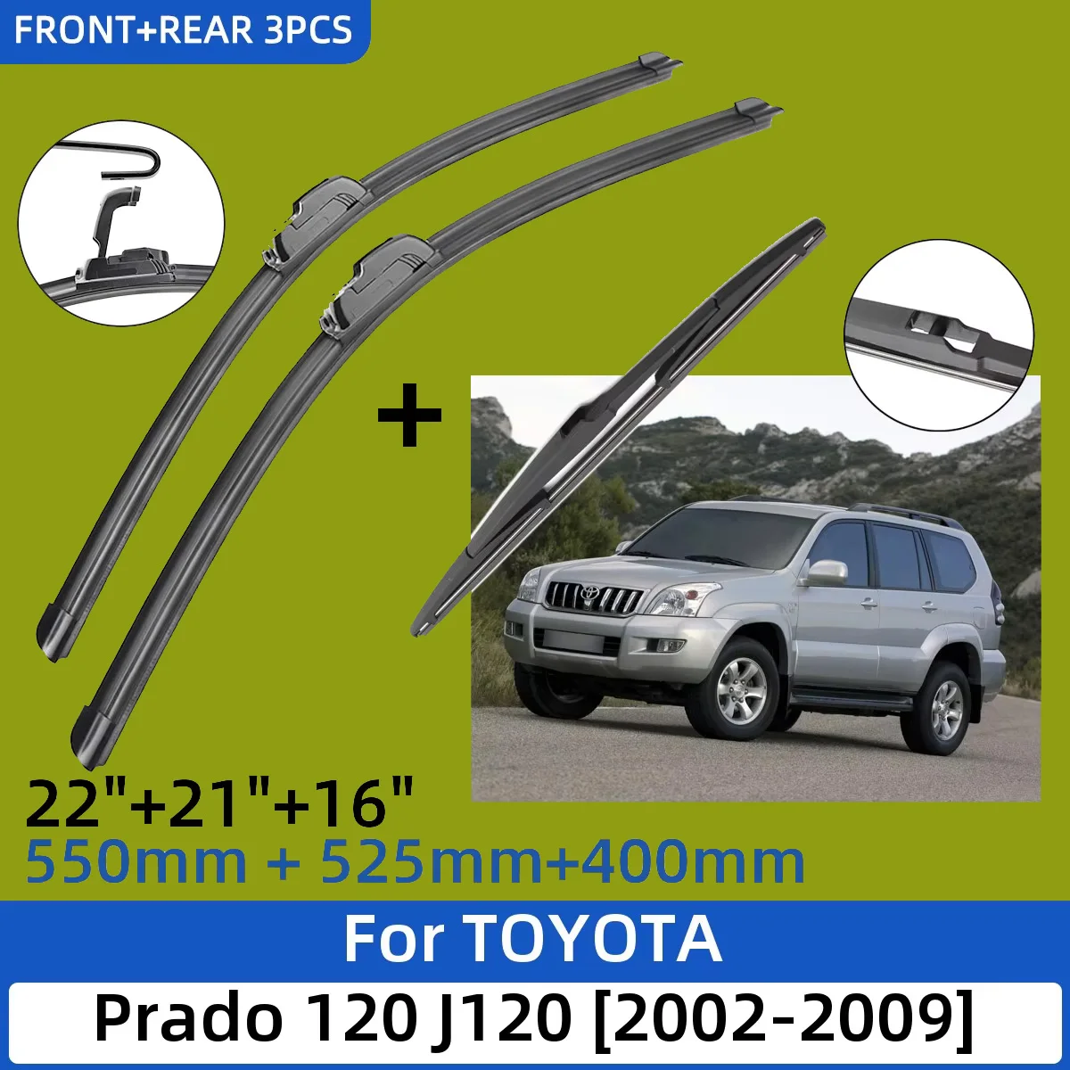 3PCS For TOYOTA Prado 120 J120 2002-2009 22"+21"+16" Front Rear Wiper Blades Windshield Windscreen Window Cutter Accessories
3PCS For TOYOTA Prado 120 J120 2002-2009 22"+21"+16" Front Rear Wiper Blades Windshield Windscreen Window Cutter Accessories