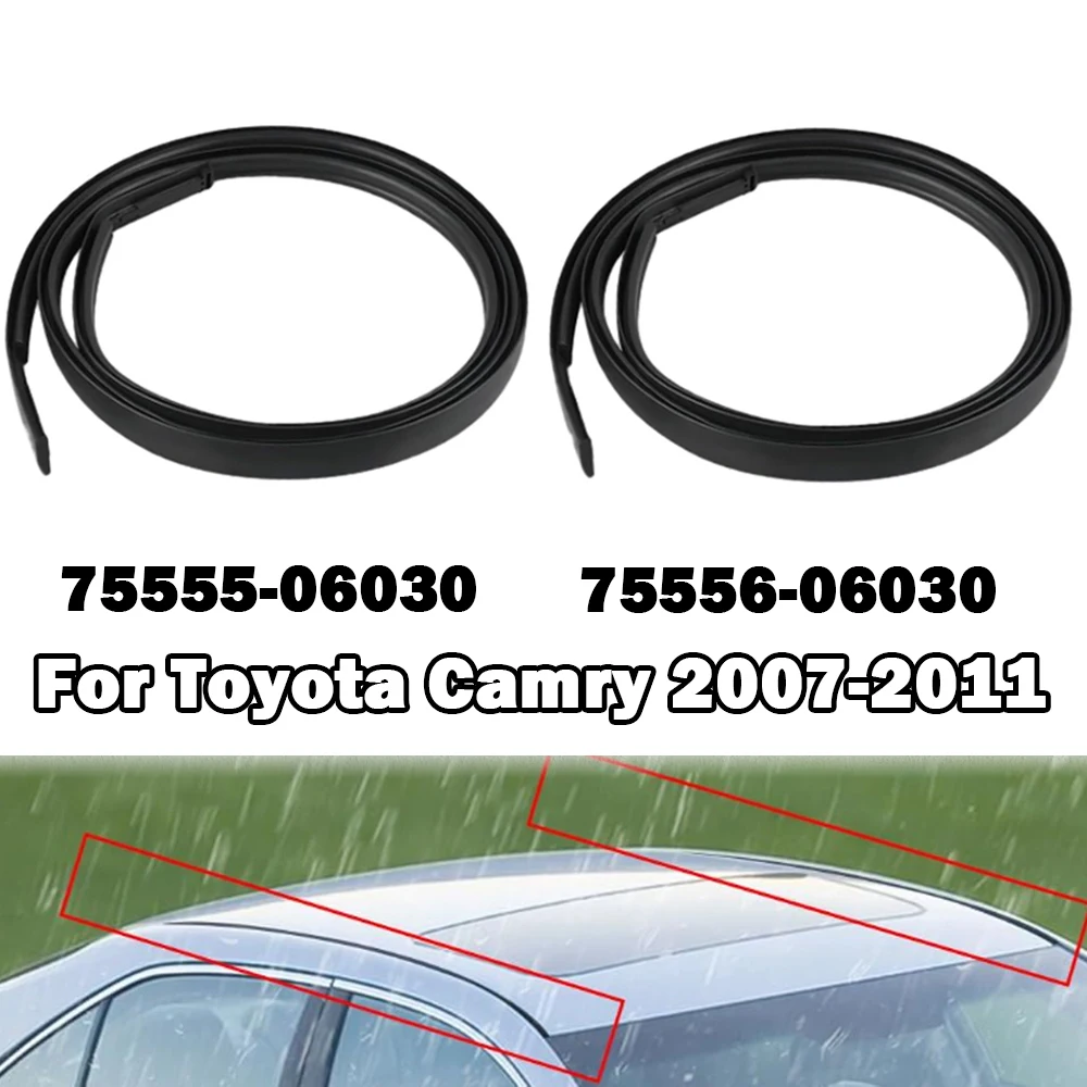 2pcs Roof Drip Moulding Side Finish Seal Strip Rubber for Toyota Camry 2007 2008 2009 2010 2011 75555-06030 75556-06030
2pcs Roof Drip Moulding Side Finish Seal Strip Rubber for Toyota Camry 2007 2008 2009 2010 2011 75555-06030 75556-06030