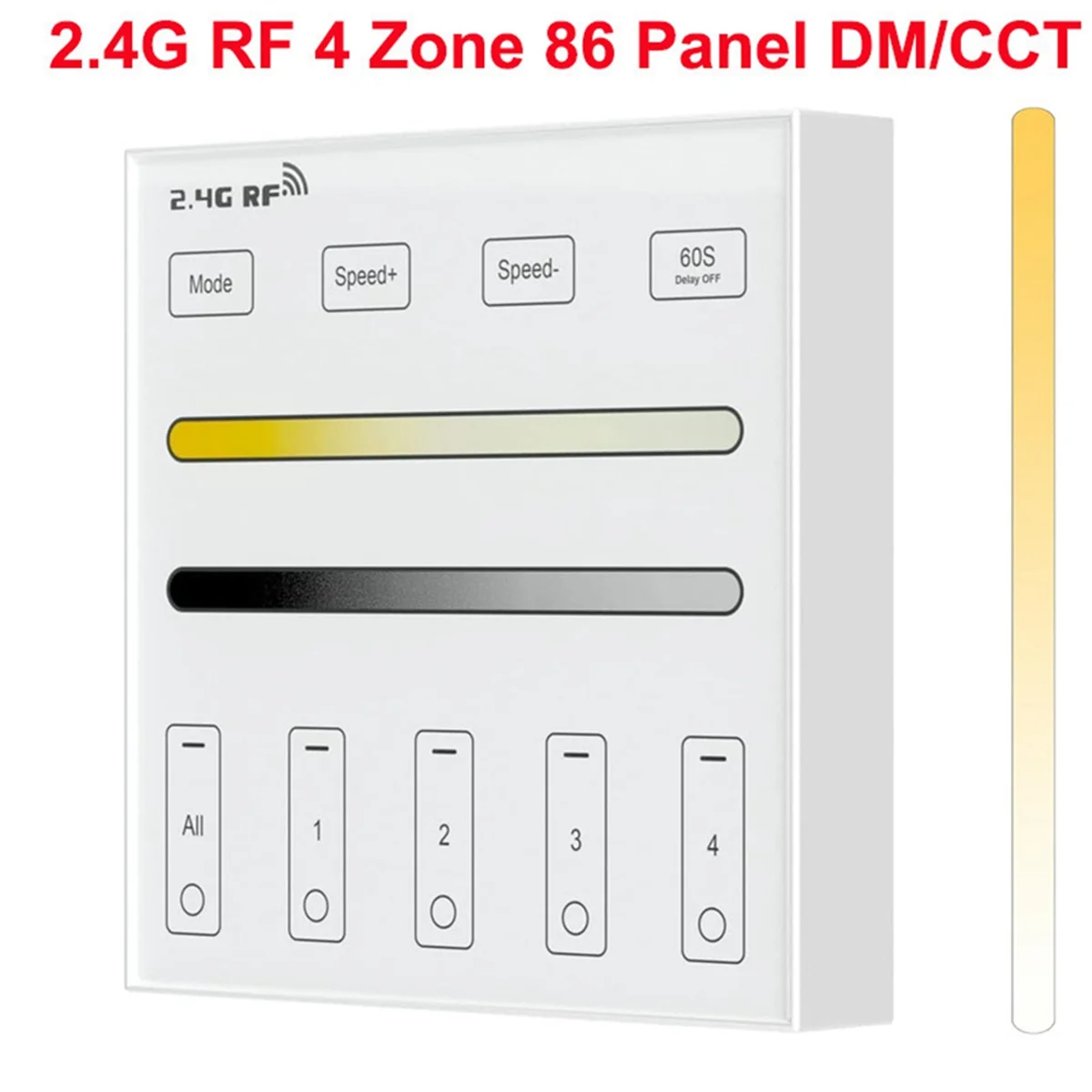 AB25 2.4G RF 4 Zone 86 Panel DM/CCT Smart LED Controller Dual Color Temperature Touch Controller for LED Light Control
AB25 2.4G RF 4 Zone 86 Panel DM/CCT Smart LED Controller Dual Color Temperature Touch Controller for LED Light Control