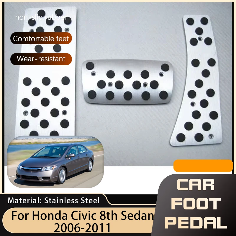 For Honda Civic 8th Gen Sedan 2008 2006-2011 Stainless Steel Auto Foot Pedals Accelerator Brake Non-slip Pedal Pad Accessories 
For Honda Civic 8th Gen Sedan 2008 2006-2011 Stainless Steel Auto Foot Pedals Accelerator Brake Non-slip Pedal Pad Accessories