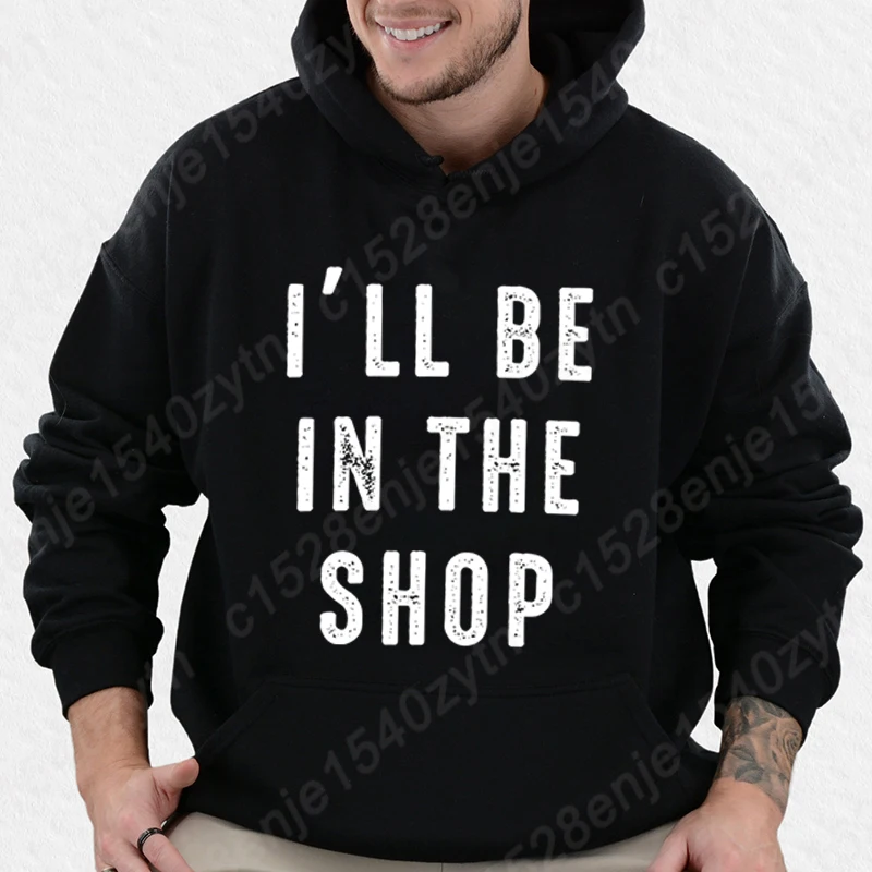 I'll Be In The Shop Print Hoodies For Men Autumn And Winter Solid Color Pullover Casual Loose Long Sleeve Hoodies Men Sweatshirt
I'll Be In The Shop Print Hoodies For Men Autumn And Winter Solid Color Pullover Casual Loose Long Sleeve Hoodies Men Sweatshirt