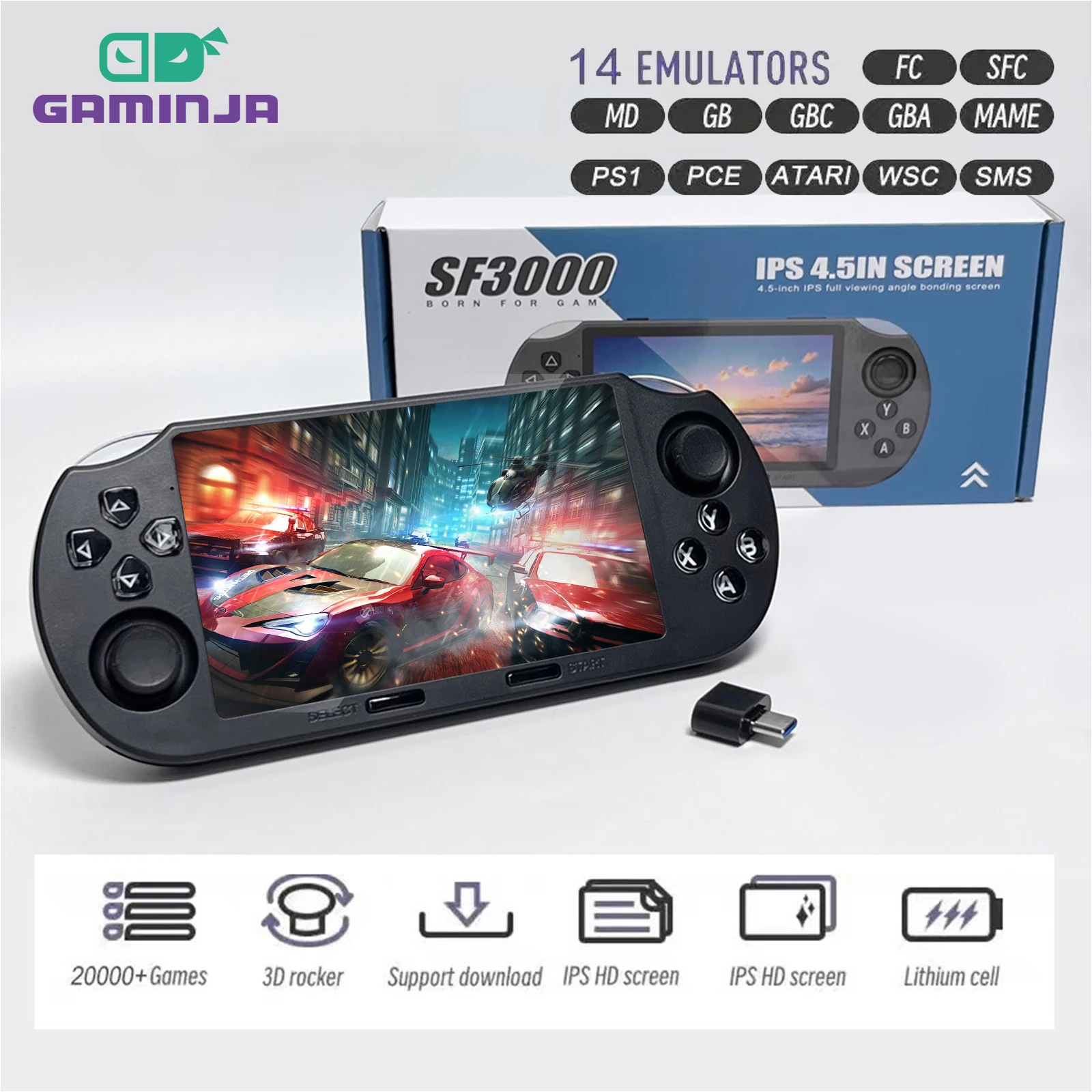 GAMINJA SF3000 4.5 Inch IPS Screen Portable Handheld Game Player Retro Video Game Console Built-in 20000+ Games For PS1/GBA/SFC 
GAMINJA SF3000 4.5 Inch IPS Screen Portable Handheld Game Player Retro Video Game Console Built-in 20000+ Games For PS1/GBA/SFC