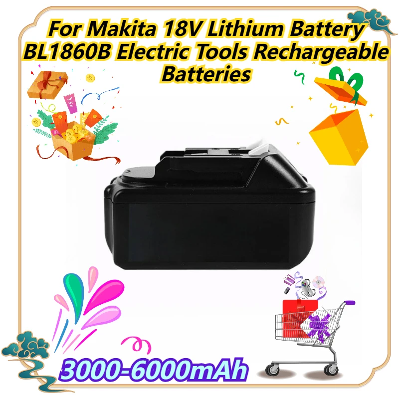 3000-6000mAh For Makita 18V Lithium Battery BL1860B Electric Tools Rechargeable Batteries
3000-6000mAh For Makita 18V Lithium Battery BL1860B Electric Tools Rechargeable Batteries