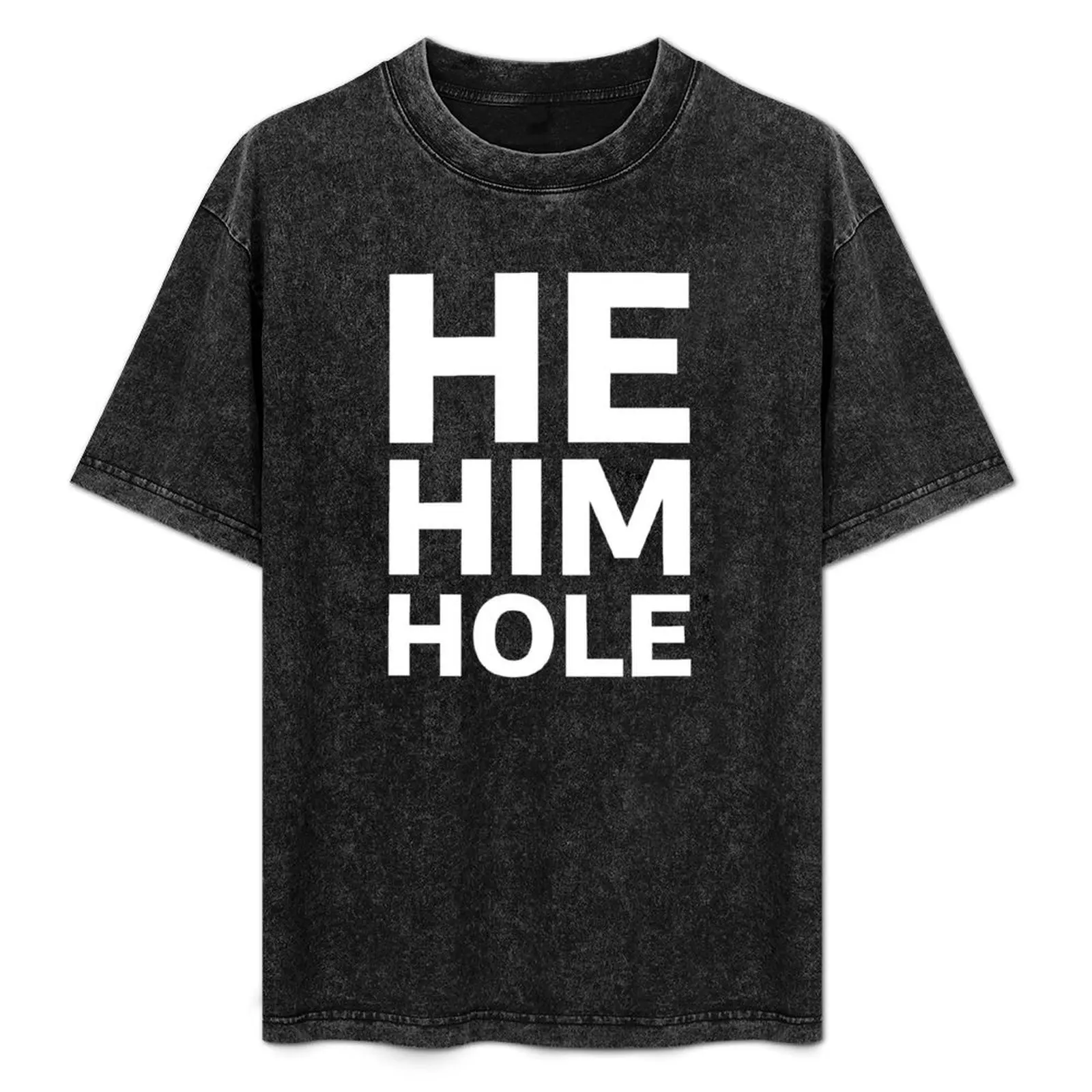 He Him Hole T-Shirt for a boy baggy shirts oversized t shirt designer t shirt men
He Him Hole T-Shirt for a boy baggy shirts oversized t shirt designer t shirt men