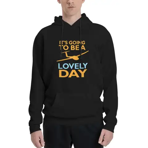 It's Going To Be A Lovely Day Fun Sailplane Glider Design Hoodie Hip Hop Pullover Winter Men Women Sweatshirt Long Sleeve Tops