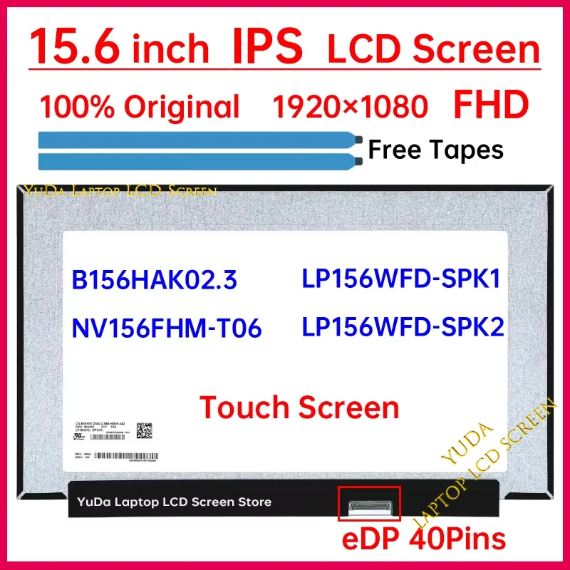 15.6" Laptop LCD Touch Screen B156HAK02.3 NV156FHM-T06 LP156WFD-SPK1 LP156WFD-SPK2 Display Matrix Panel Replacement 1920x1080
15.6" Laptop LCD Touch Screen B156HAK02.3 NV156FHM-T06 LP156WFD-SPK1 LP156WFD-SPK2 Display Matrix Panel Replacement 1920x1080