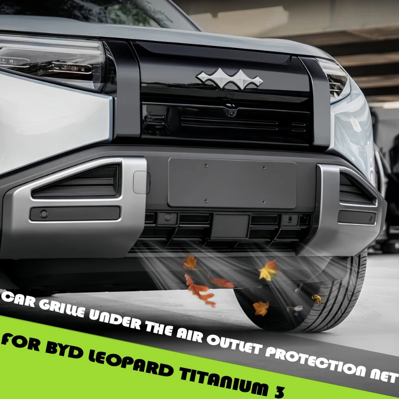 Car Grille Under The Air Outlet Protection Net Fit for BYD Leopard Titanium 3 Auto Clip-on Front Face Air Intake Anti-insect Net
Car Grille Under The Air Outlet Protection Net Fit for BYD Leopard Titanium 3 Auto Clip-on Front Face Air Intake Anti-insect Net