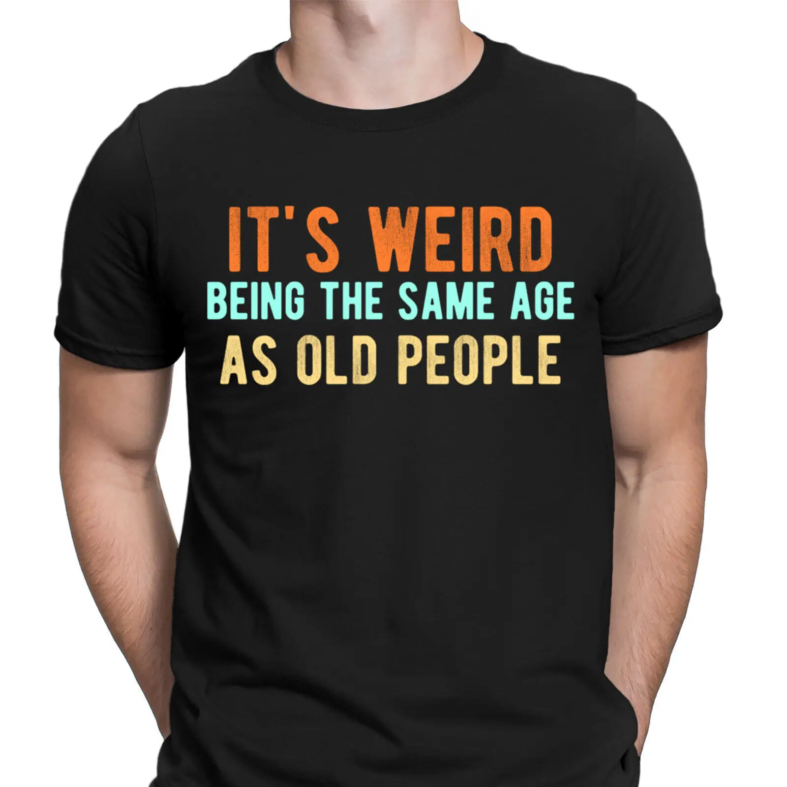 Its Weird Being The Same Age As Old People Funny Quote Mens T-Shirts Tee Top #D
Its Weird Being The Same Age As Old People Funny Quote Mens T-Shirts Tee Top #D