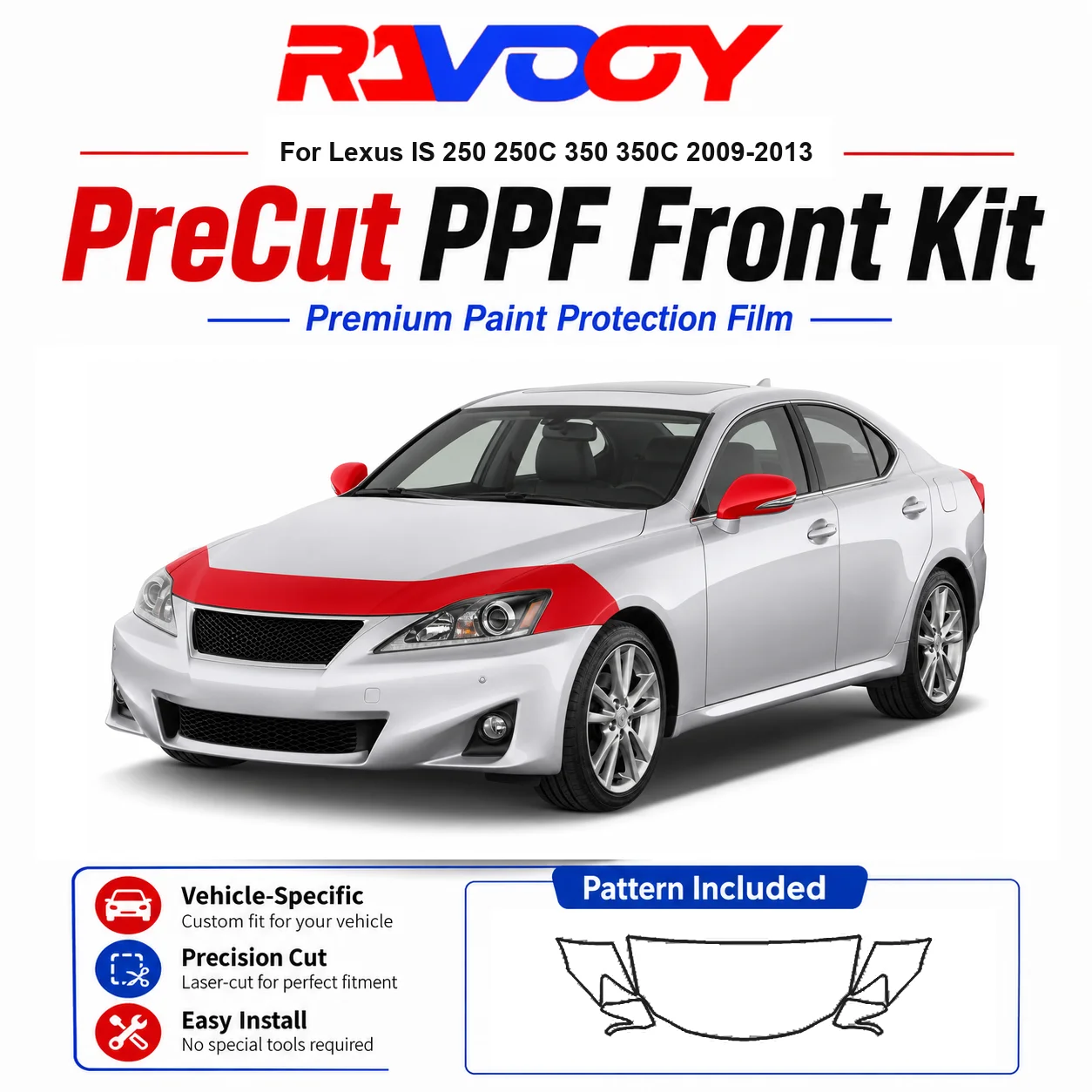 8.5mil TPU Precut PPF Kit For Lexus IS 250 250C 350 350C 2009-2013 - Hood, Fenders & Mirror Set - Self-Healing Clear Bra Film
8.5mil TPU Precut PPF Kit For Lexus IS 250 250C 350 350C 2009-2013 - Hood, Fenders & Mirror Set - Self-Healing Clear Bra Film