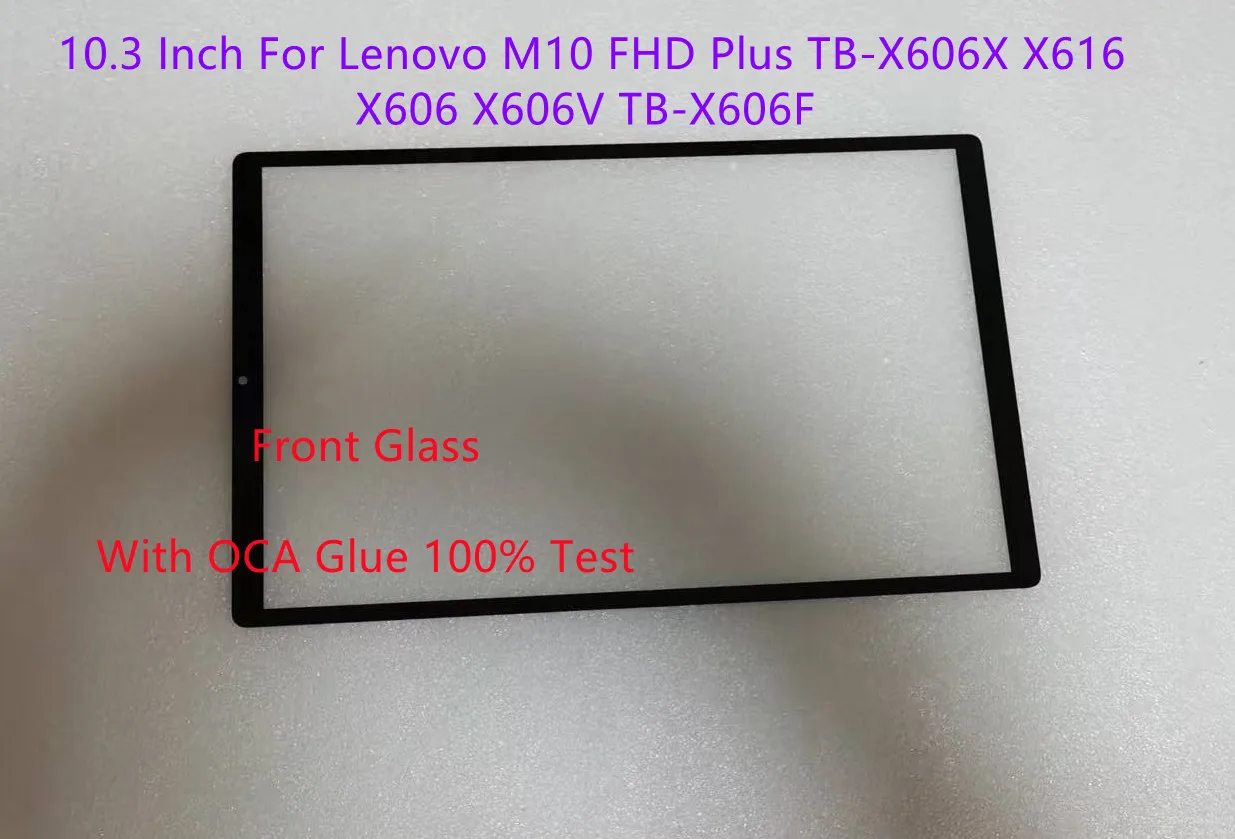 New 10.3 Inch For Lenovo M10 FHD Plus TB-X606X X616 X606 X606V TB-X606F Touch Screen Tablet Front Glass With OCA Glue 100% Test
New 10.3 Inch For Lenovo M10 FHD Plus TB-X606X X616 X606 X606V TB-X606F Touch Screen Tablet Front Glass With OCA Glue 100% Test