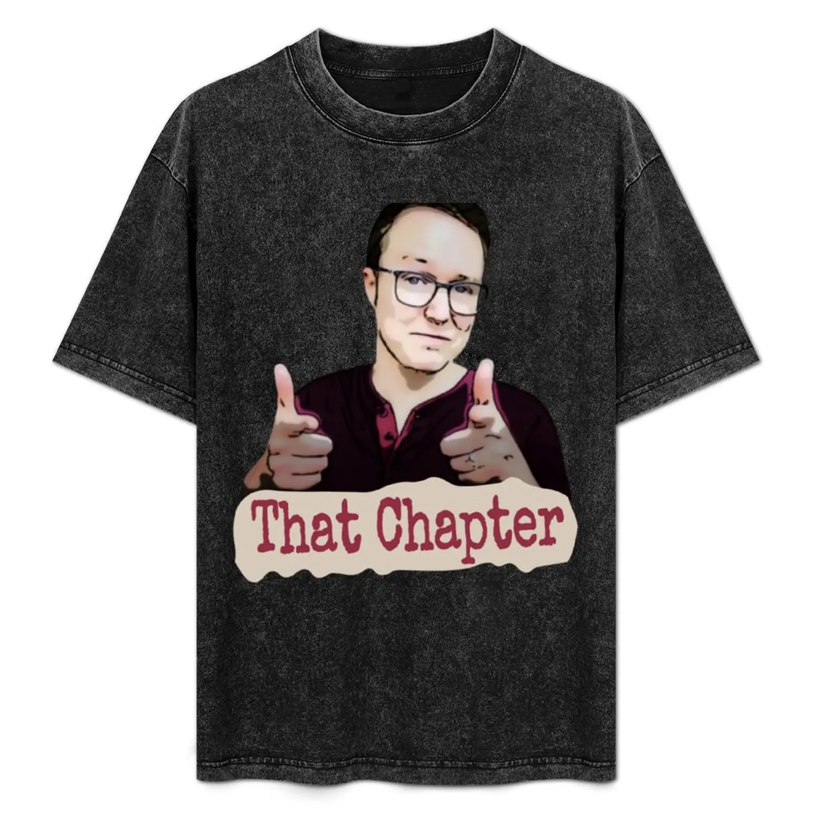 That Chapter T-Shirt Cool Feeling Summer Tee Shirt
That Chapter T-Shirt Cool Feeling Summer Tee Shirt