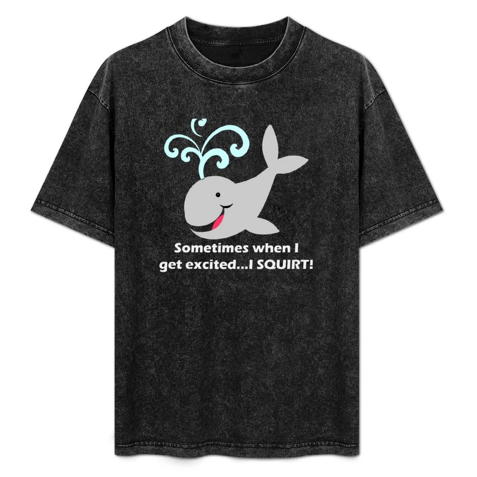 Sometimes when I'm excited I squirt! T-Shirt
Sometimes when I'm excited I squirt! T-Shirt
