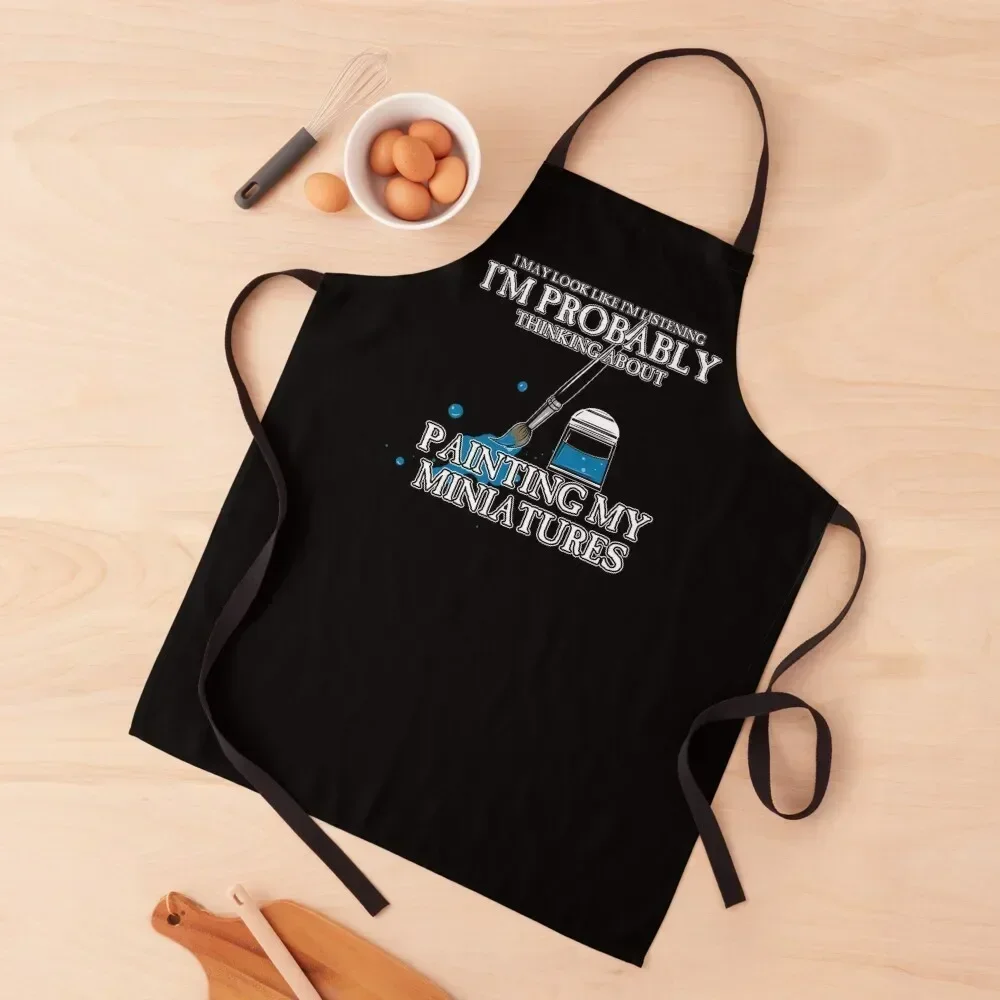 Thinking About Painting My Miniatures Apron Salon chef costume For Women bib Apron 
Thinking About Painting My Miniatures Apron Salon chef costume For Women bib Apron