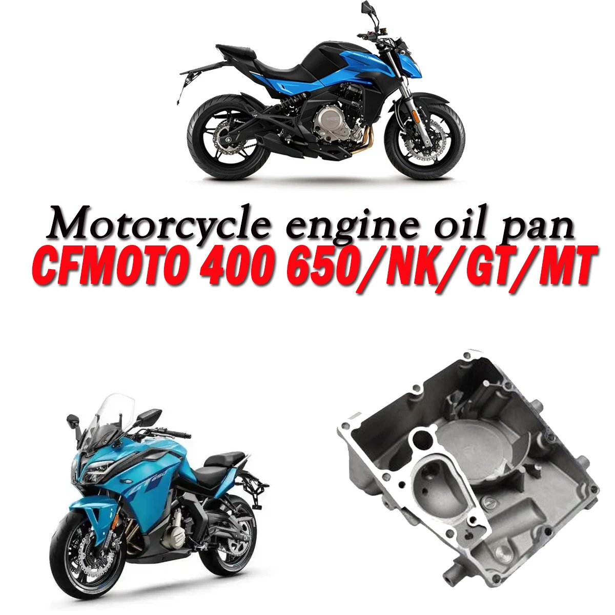 Motorcycle original parts oil pan engine oil pan Fit For CFMOTO 400GT/650GT/400NK/650NK/650MT CF400
Motorcycle original parts oil pan engine oil pan Fit For CFMOTO 400GT/650GT/400NK/650NK/650MT CF400