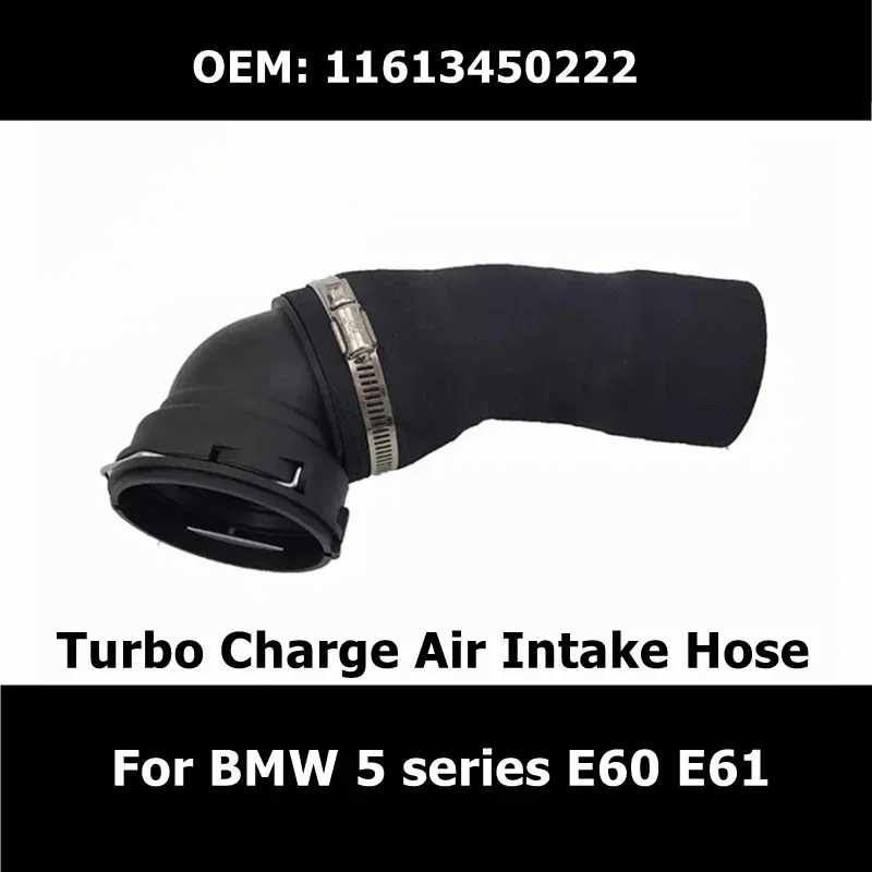 11613450222 Car Turbo Charge Air Intake Hose For BMW 5 series E60 E61 525D 525XD 530D 520D 530XD Booster Pipe
11613450222 Car Turbo Charge Air Intake Hose For BMW 5 series E60 E61 525D 525XD 530D 520D 530XD Booster Pipe