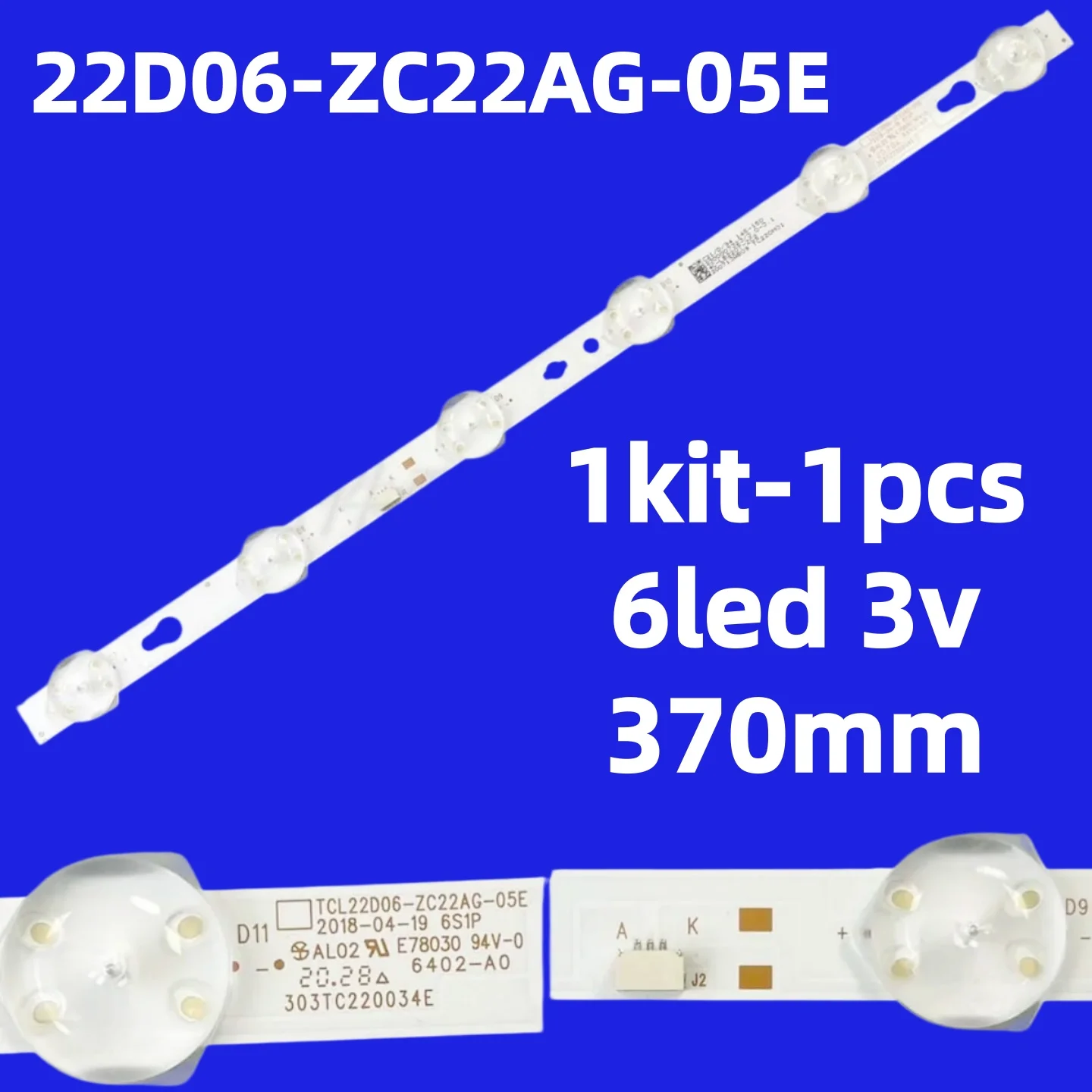 LED backlight strip for 22D06-ZC22AG-05E 6LED 3v 370mm
LED backlight strip for 22D06-ZC22AG-05E 6LED 3v 370mm