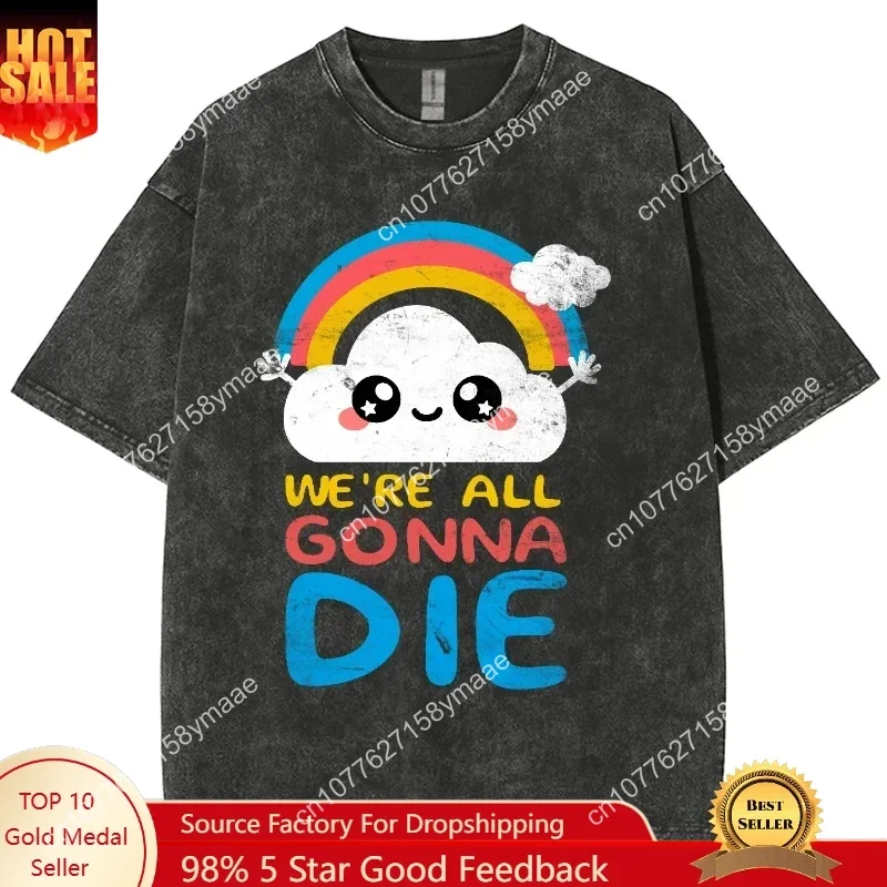 New Fashion We Are All Die Y2K Men Women Unisex Harajuku Washed T-Shirt Streetwear Retro Cotton T Shirts Tees
New Fashion We Are All Die Y2K Men Women Unisex Harajuku Washed T-Shirt Streetwear Retro Cotton T Shirts Tees