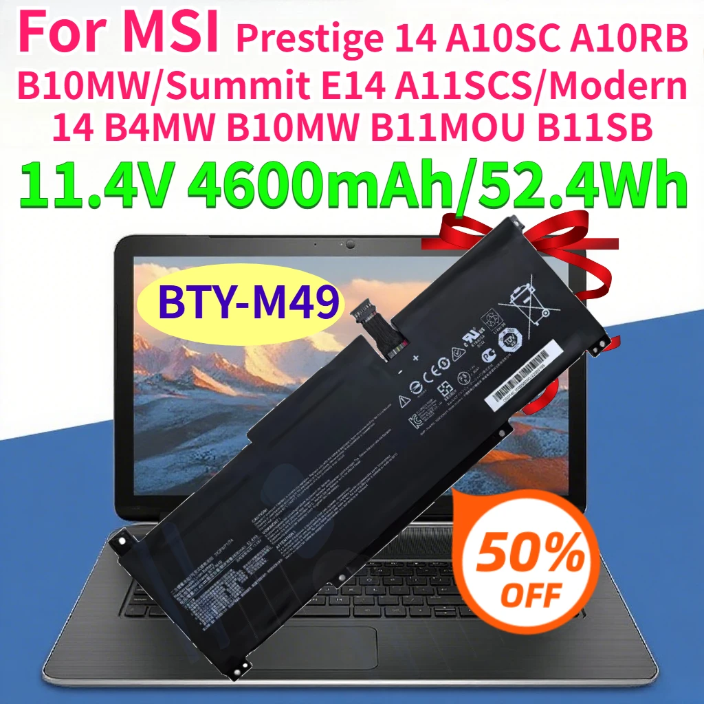 4600mAh BTY-M49 11.4V Laptop Battery for MSI Prestige 14 A10SC A10RB B10MW/Summit E14 A11SCS/Modern 14 B4MW B10MW B11MOU B11SB
4600mAh BTY-M49 11.4V Laptop Battery for MSI Prestige 14 A10SC A10RB B10MW/Summit E14 A11SCS/Modern 14 B4MW B10MW B11MOU B11SB
