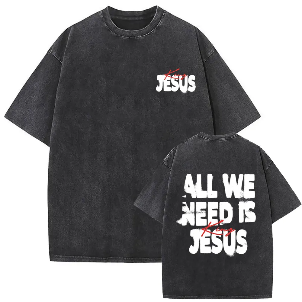All We Need Is Jesus King Vintage Washed Tshirt Men Women Fashion Hip Hop T-shirt Male High Quality Cotton Short Sleeve T Shirts
All We Need Is Jesus King Vintage Washed Tshirt Men Women Fashion Hip Hop T-shirt Male High Quality Cotton Short Sleeve T Shirts