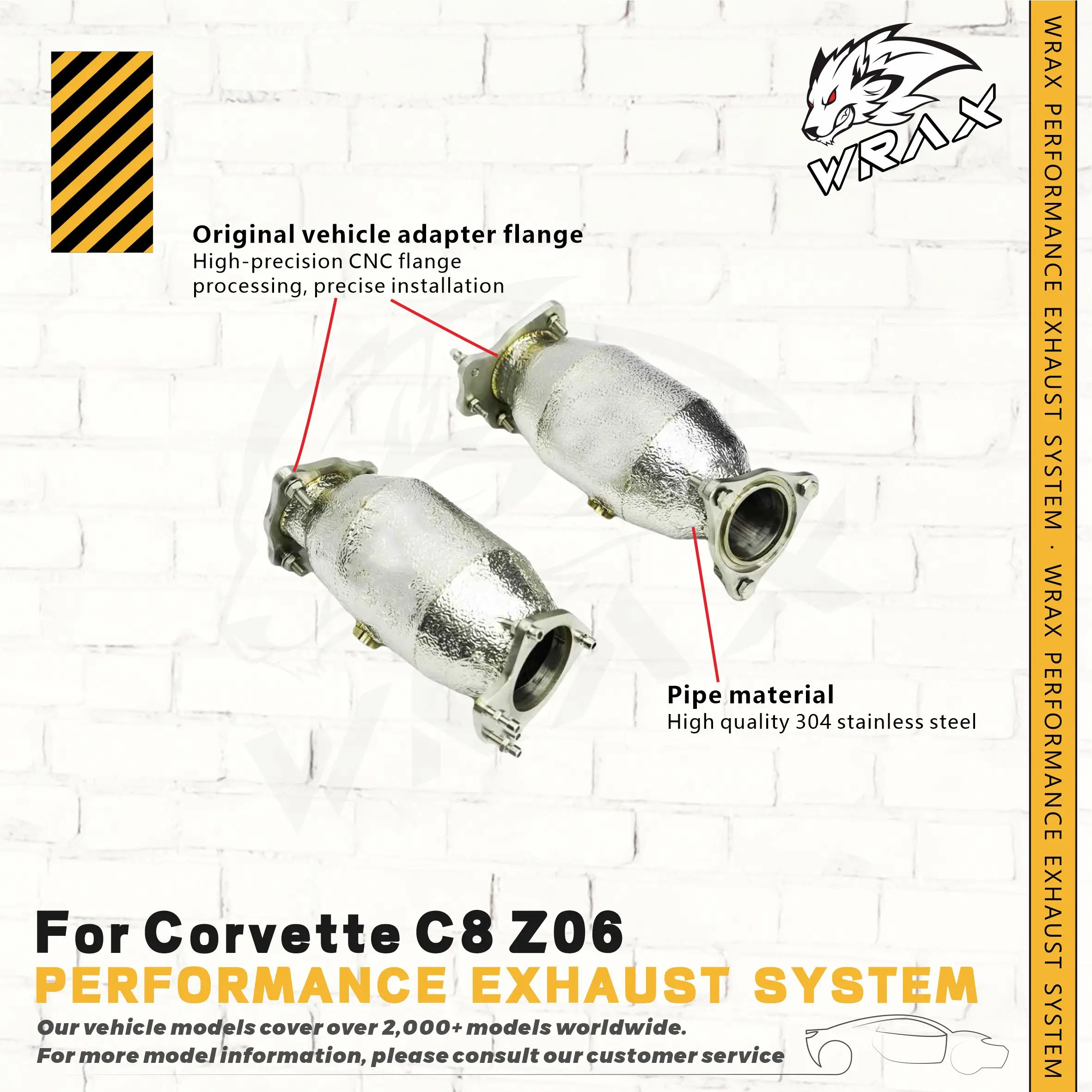 WRAX Performance SS304 Catalyzed Downpipe for Corvette C8 Z06 Original car flange Lossless installation
WRAX Performance SS304 Catalyzed Downpipe for Corvette C8 Z06 Original car flange Lossless installation