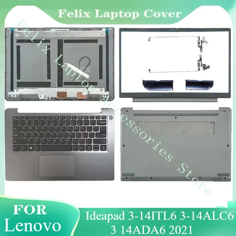 New For Lenovo Ideapad 3 14ITL6 3 14ALC6 3 14ADA6 2021 Laptop LCD Rear Cover/Front Frame/Palm Pad Keyboard/Bottom Cover/hinges
New For Lenovo Ideapad 3 14ITL6 3 14ALC6 3 14ADA6 2021 Laptop LCD Rear Cover/Front Frame/Palm Pad Keyboard/Bottom Cover/hinges