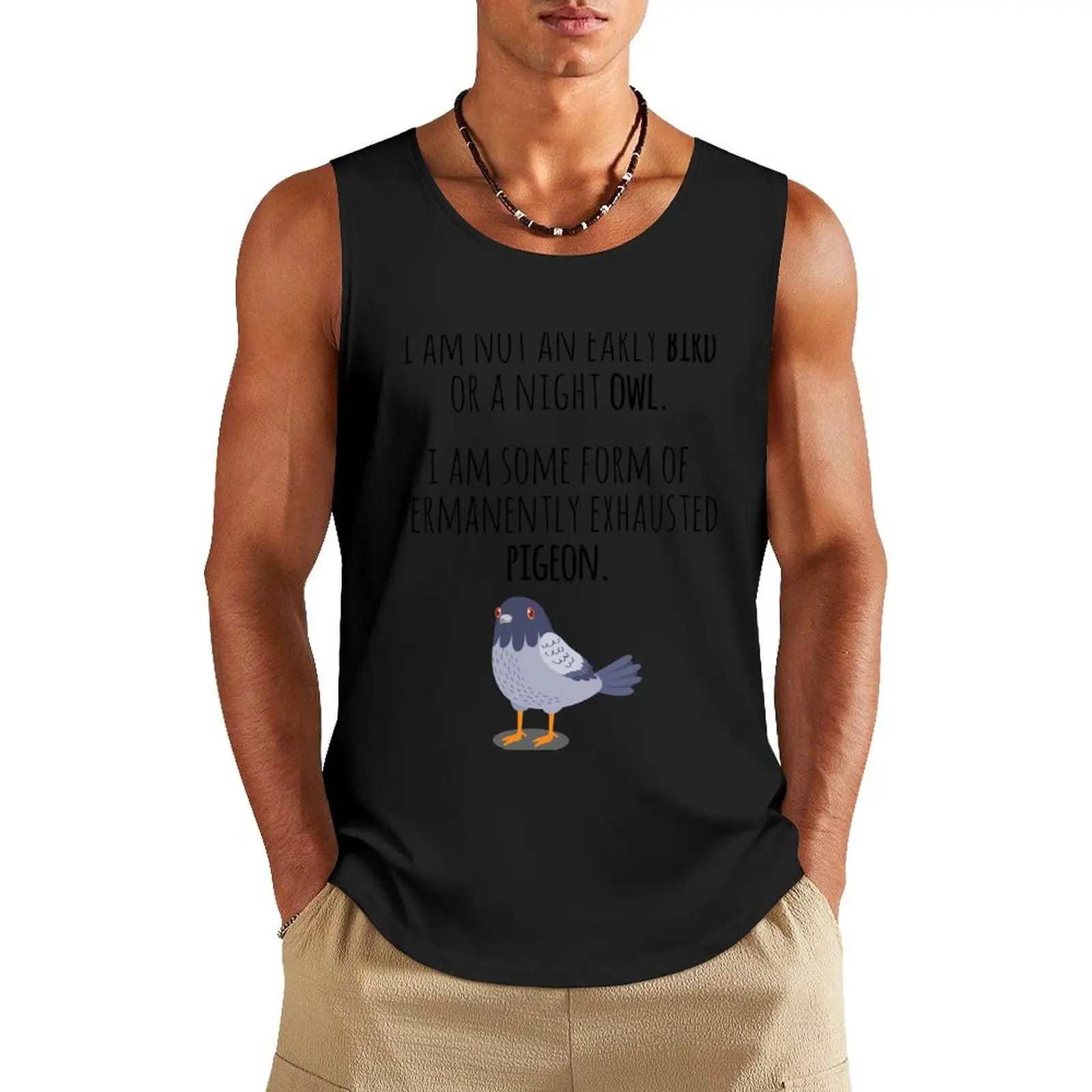 Funny Exhausted Pigeon I'm not an early bird or a night owl I Am Some Form Of Permanently Exhausted Pigeon Essential Tank Top
Funny Exhausted Pigeon I'm not an early bird or a night owl I Am Some Form Of Permanently Exhausted Pigeon Essential Tank Top