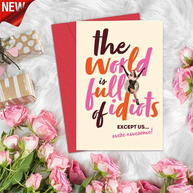 Funny Sarcastic Greeting Card, The World Is Full of Idiots Except Us We're Awesome Humorous Friendship Card f
Funny Sarcastic Greeting Card, The World Is Full of Idiots Except Us We're Awesome Humorous Friendship Card f