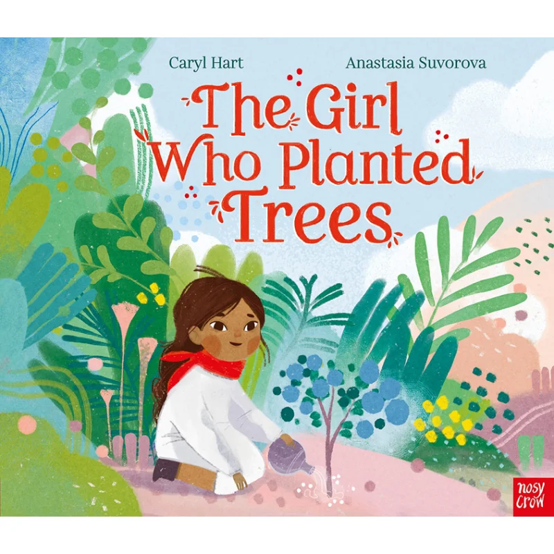 The Girl Who Planted Trees Caryl Hart Nosy Crow 9781788008914 Book
The Girl Who Planted Trees Caryl Hart Nosy Crow 9781788008914 Book