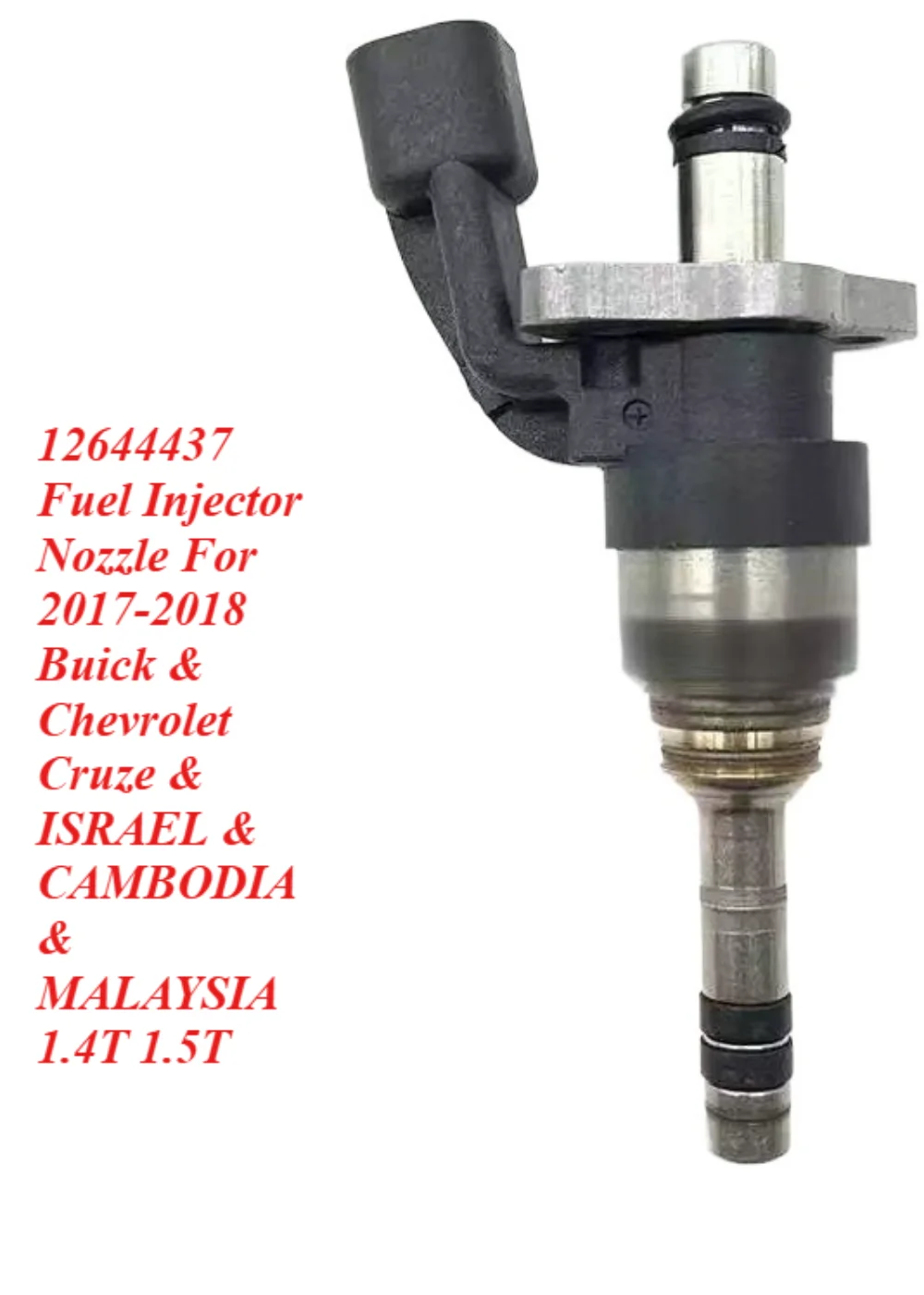 12644437 Fuel Injector Nozzle For 2017-2018 Buick & Chevrolet Cruze ISRAEL CAMBODIA MALAYSIA 1.4T 1.5T
12644437 Fuel Injector Nozzle For 2017-2018 Buick & Chevrolet Cruze ISRAEL CAMBODIA MALAYSIA 1.4T 1.5T