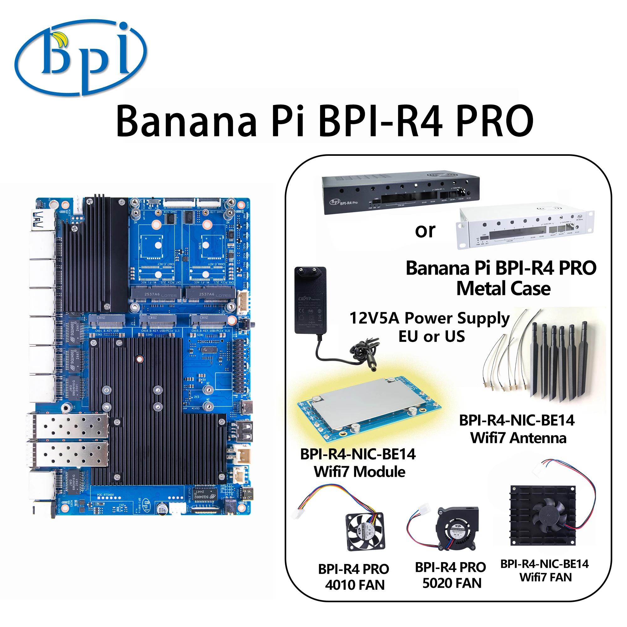 Banana Pi BPI-R4 PRO Router Board Kit with Case Power Supply Fan, MediaTek MT7988A Quad-Core Cortex-A7, 8GB DDR4 8GB eMMC
Banana Pi BPI-R4 PRO Router Board Kit with Case Power Supply Fan, MediaTek MT7988A Quad-Core Cortex-A7, 8GB DDR4 8GB eMMC