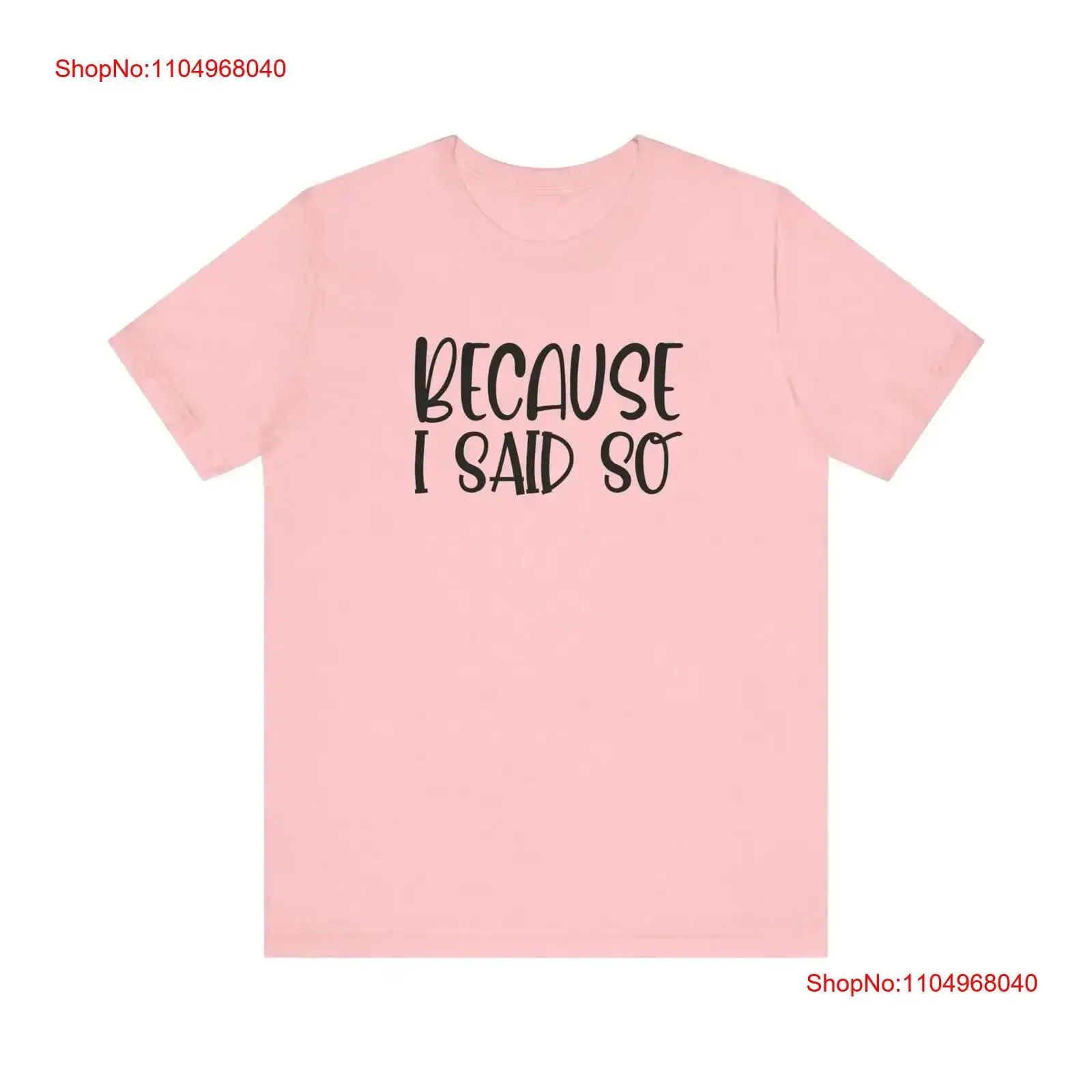 Because I Said So Jersey T Shirt vintage Washed Soft graphic homme designer clothes Slightly Comfortable streetwear
Because I Said So Jersey T Shirt vintage Washed Soft graphic homme designer clothes Slightly Comfortable streetwear