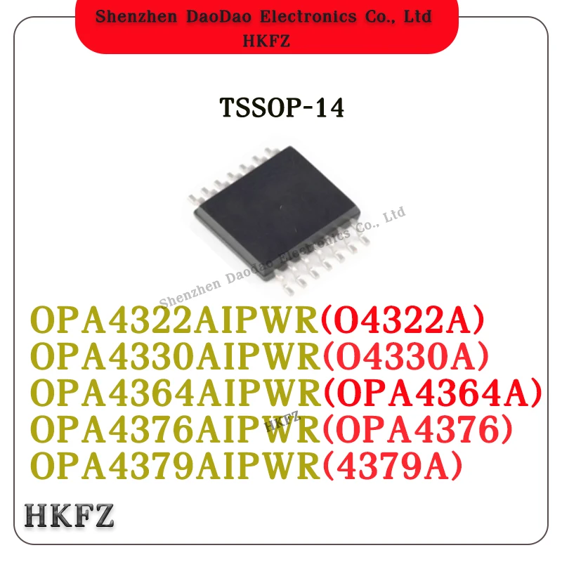 OPA4322AIPWR O4322A OPA4330AIPWR O4330A OPA4364AIPWR OPA4364A OPA4376AIPWR OPA4376 OPA4379AIPWR 4379A TSSOP-14 chip IC new
OPA4322AIPWR O4322A OPA4330AIPWR O4330A OPA4364AIPWR OPA4364A OPA4376AIPWR OPA4376 OPA4379AIPWR 4379A TSSOP-14 chip IC new