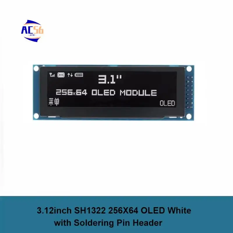 AC56-3.12 Inch OLED Display 256X64 SSD1322 Driver Graphic LCD Module Parallel/SPI Soldering Pin For Arduino/C51
AC56-3.12 Inch OLED Display 256X64 SSD1322 Driver Graphic LCD Module Parallel/SPI Soldering Pin For Arduino/C51