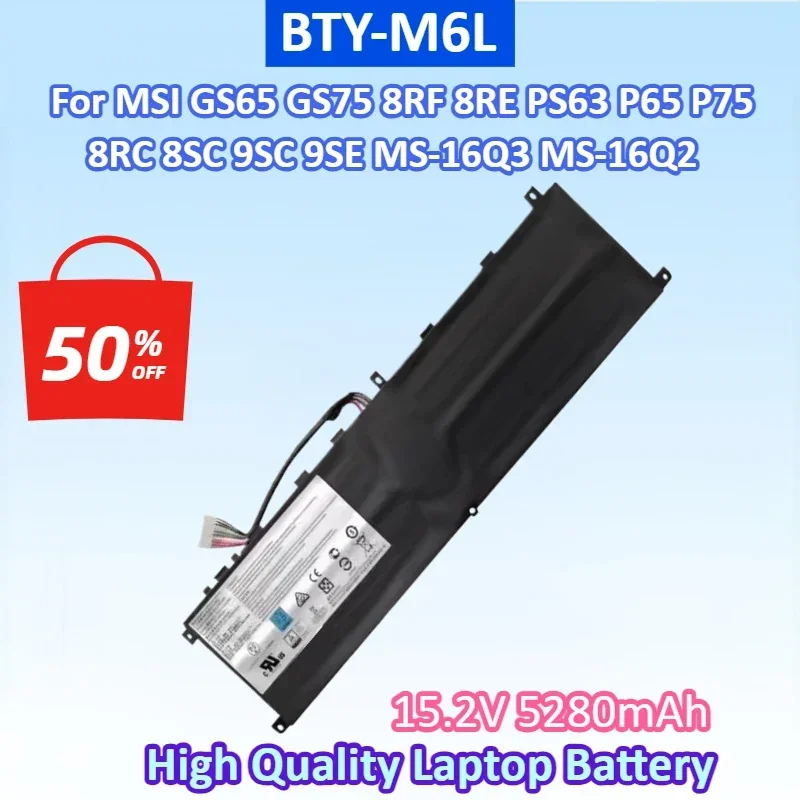 New BTY-M6L 15.2V 5280mAh Laptop Battery for MSI GS65 GS75 Stealth Thin 8RF 8RE PS63 8RC 8SC 9SC 9SE P65 P75 MS-16Q3 MS-16Q2
New BTY-M6L 15.2V 5280mAh Laptop Battery for MSI GS65 GS75 Stealth Thin 8RF 8RE PS63 8RC 8SC 9SC 9SE P65 P75 MS-16Q3 MS-16Q2