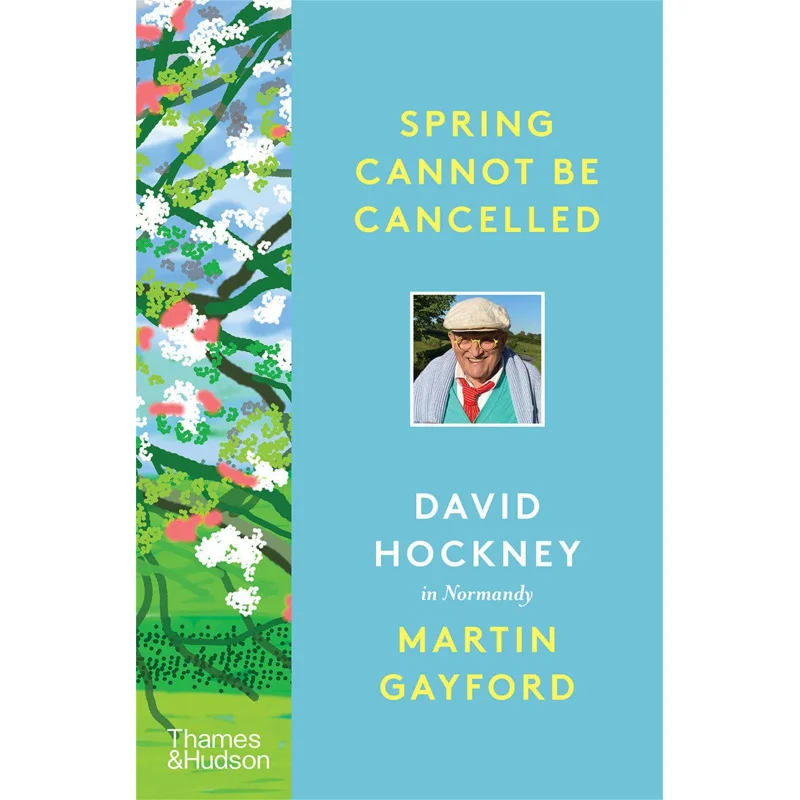Spring Cannot Be Cancelled David Hockney In Normandy Martin Gayford And David Hockney Thames And Hudson Ltd 9780500296608 Book
Spring Cannot Be Cancelled David Hockney In Normandy Martin Gayford And David Hockney Thames And Hudson Ltd 9780500296608 Book