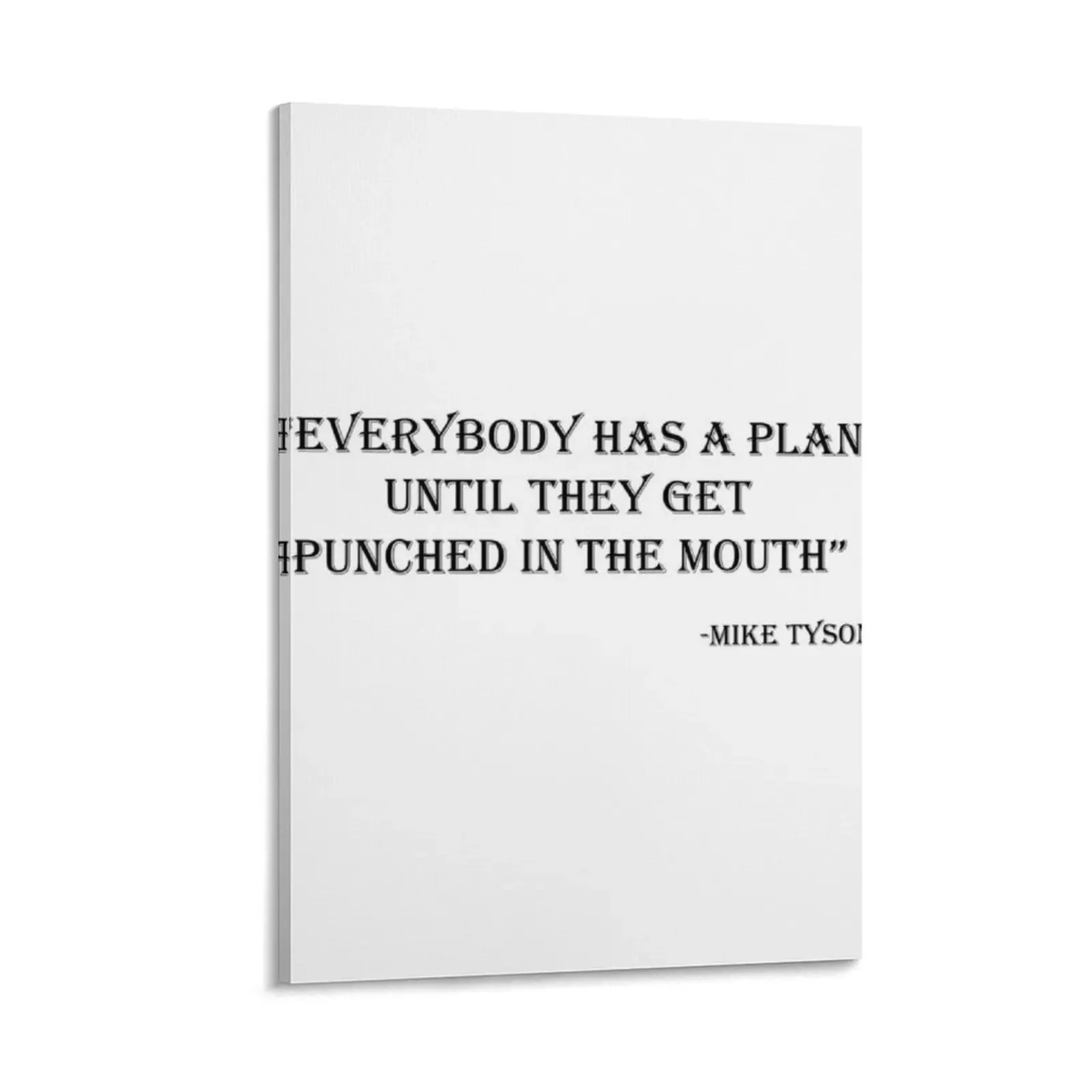 Mike Tyson - Everybody has a plan until they get punched in the mouth Canvas Painting home decorations
Mike Tyson - Everybody has a plan until they get punched in the mouth Canvas Painting home decorations