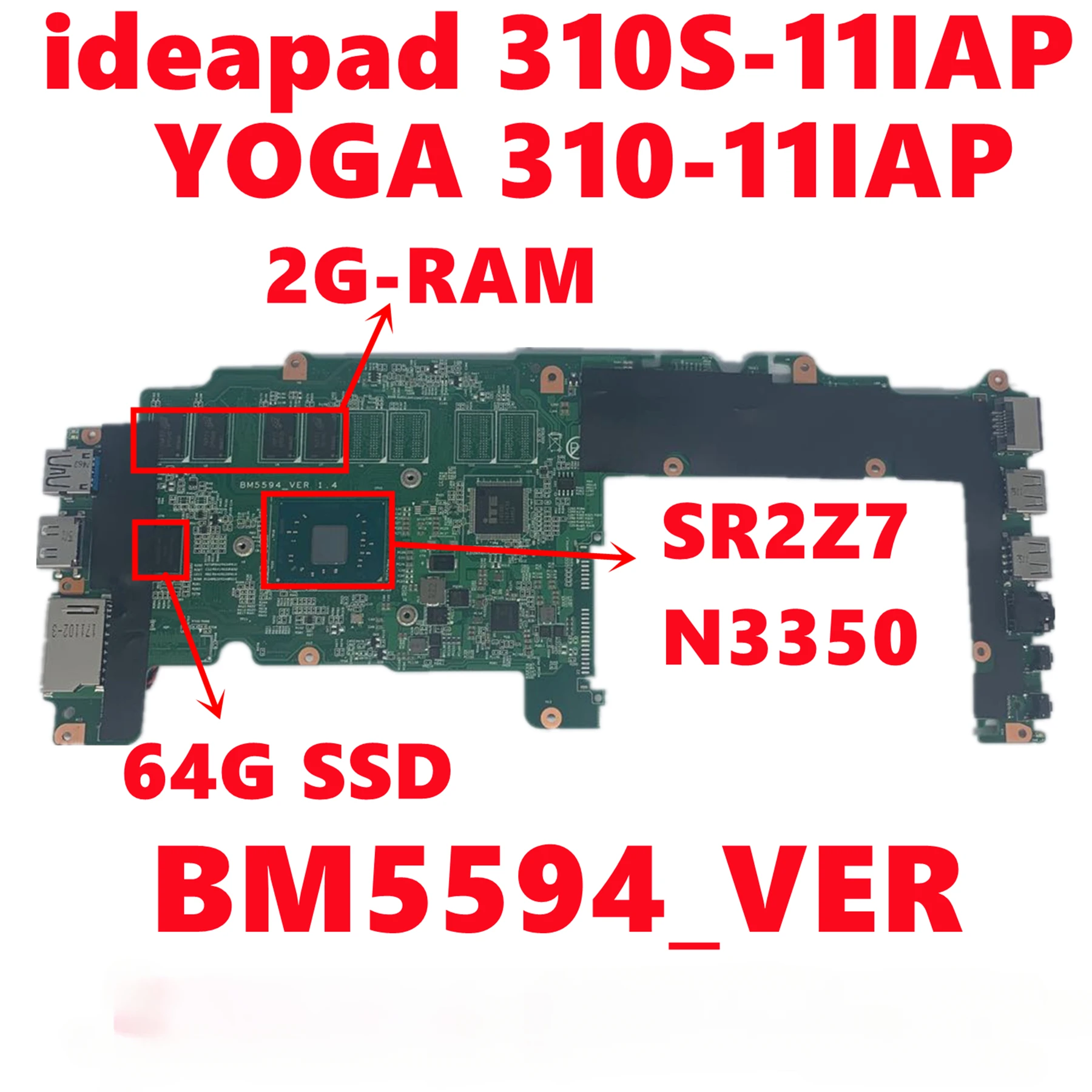 100% протестированная материнская плата для ноутбука Lenovo IdeaPad 310S-11IAP Yoga 310-11IAP с N3350 2GB-RAM 64 ГБ
100% протестированная материнская плата для ноутбука Lenovo IdeaPad 310S-11IAP Yoga 310-11IAP с N3350 2GB-RAM 64 ГБ