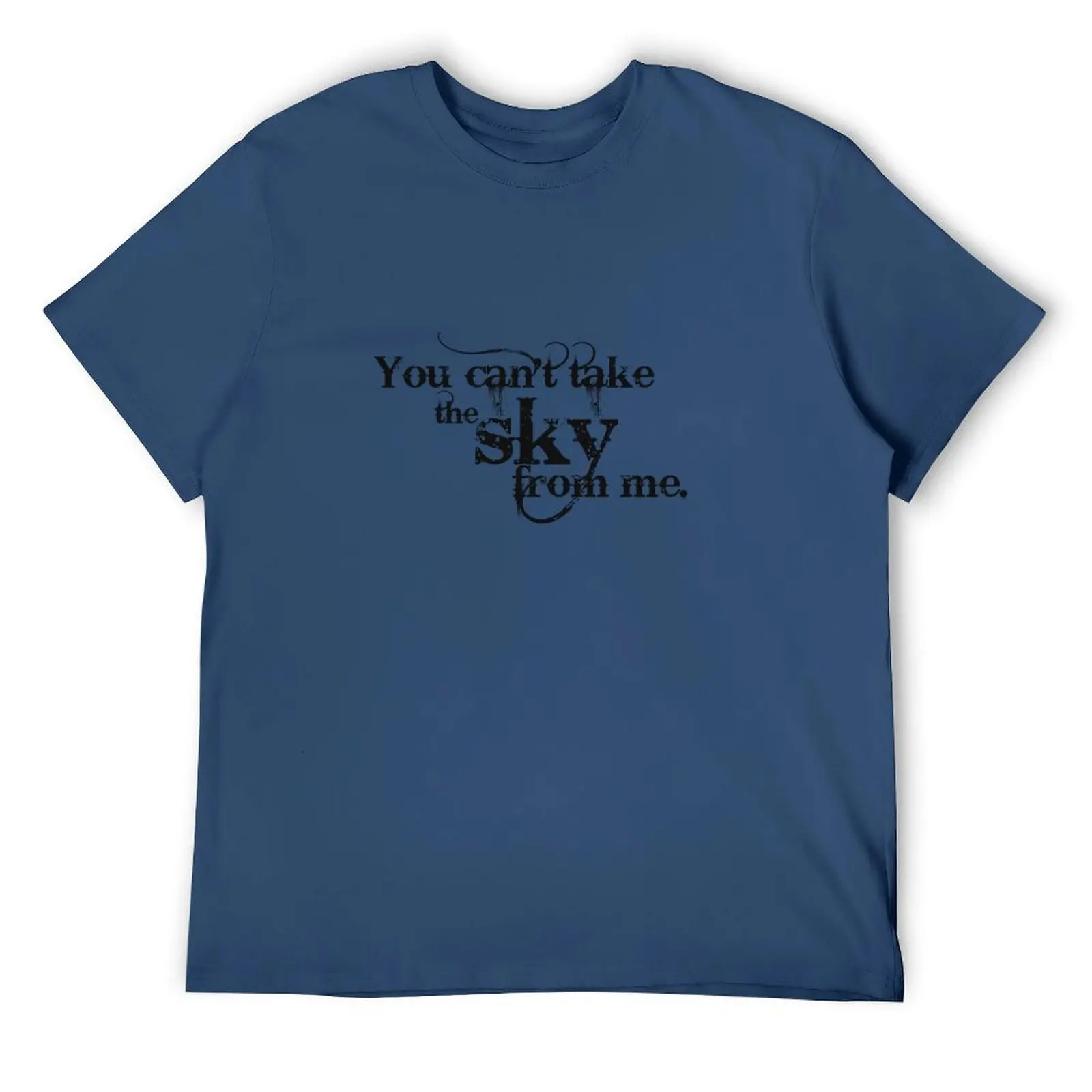 You can't take the Sky from me. T-Shirt boys whites vintage graphic tee plus size clothes Men's cotton t-shirt
You can't take the Sky from me. T-Shirt boys whites vintage graphic tee plus size clothes Men's cotton t-shirt