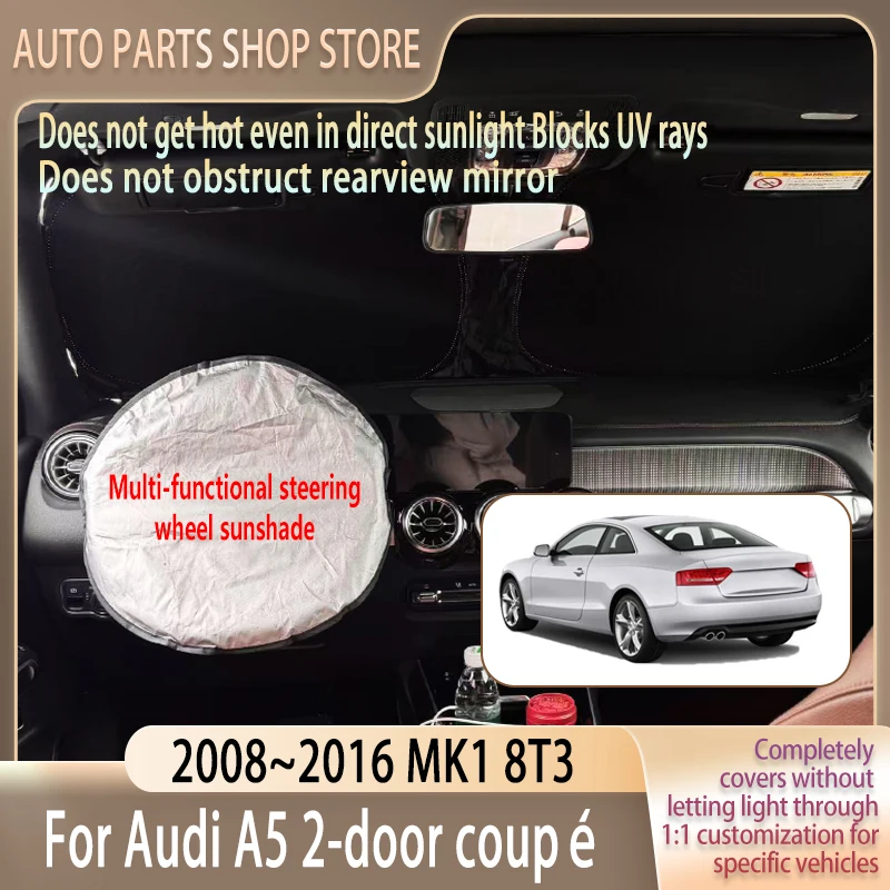 For Audi A5 2-door coupé 8T3 2008~2016 15 Steering wheel Sun Visor Summer Cooling Accessories Front Windshield Sunshade Insulati
For Audi A5 2-door coupé 8T3 2008~2016 15 Steering wheel Sun Visor Summer Cooling Accessories Front Windshield Sunshade Insulati