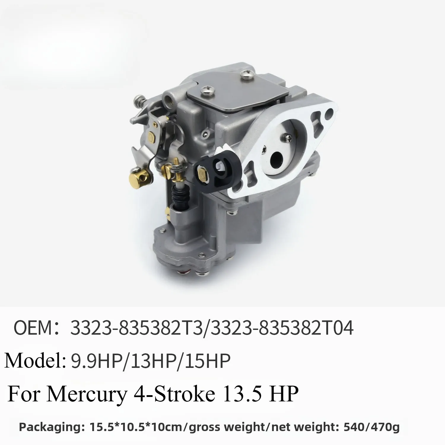Outboard Engine Boat Motor Carburetor for Mercury 4 Stroke 13.5 HP 9.9/13/15HP 3323-835382T3 3323-835382T04
Outboard Engine Boat Motor Carburetor for Mercury 4 Stroke 13.5 HP 9.9/13/15HP 3323-835382T3 3323-835382T04