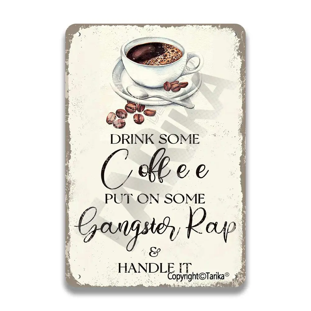 Drink Some Coffee Put On Some Gangster Rap and Handle It Vintage Look Tin 20X30 cm Decoration Art Sign for Home Kitchen Bathroom
Drink Some Coffee Put On Some Gangster Rap and Handle It Vintage Look Tin 20X30 cm Decoration Art Sign for Home Kitchen Bathroom