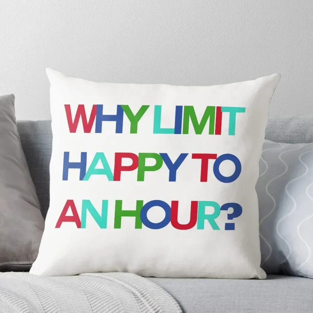 Why Limit Happy to an Hour Throw Pillow Pillow Case Christmas Decorative Cover For Living Room pillow
Why Limit Happy to an Hour Throw Pillow Pillow Case Christmas Decorative Cover For Living Room pillow
