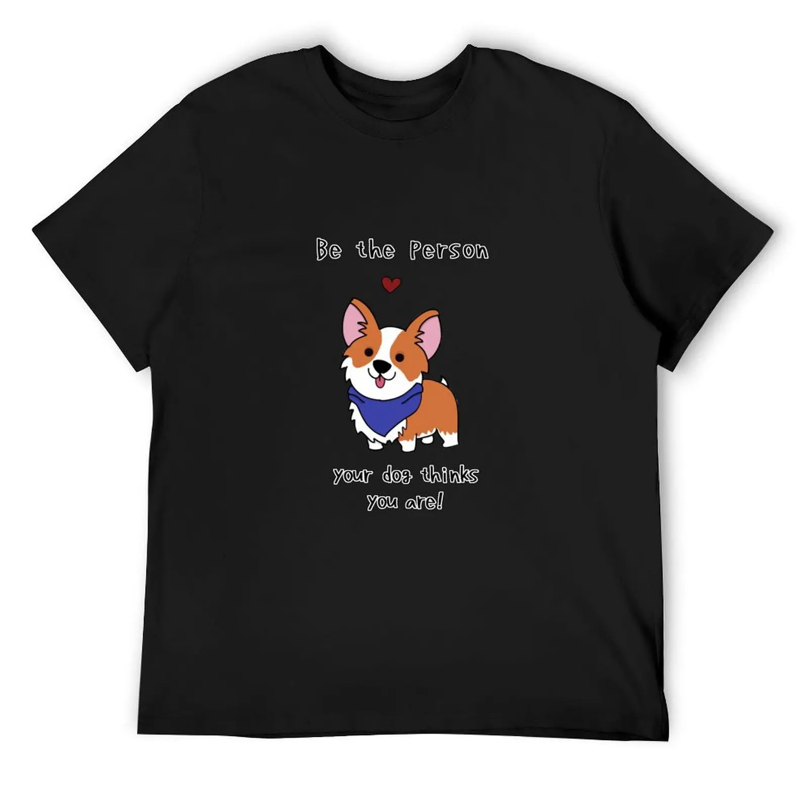 Be the person your dog thinks you are T-Shirt quick-drying croswit shirt man plus size tops clothes mens graphic t-shirts funny
Be the person your dog thinks you are T-Shirt quick-drying croswit shirt man plus size tops clothes mens graphic t-shirts funny