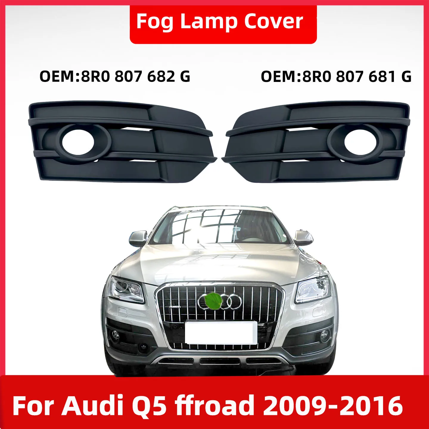 Fog Light Frame Lamp Trim Grill Cover Under Front Bumper For Audi Q5 Offroad 2009-2016 8R0807681G 8R0807682G Car Accessories
Fog Light Frame Lamp Trim Grill Cover Under Front Bumper For Audi Q5 Offroad 2009-2016 8R0807681G 8R0807682G Car Accessories