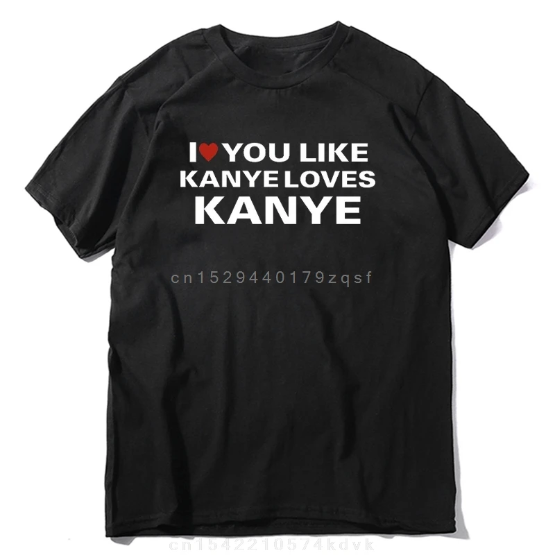 Футболки I Love You Like Kanye Loves Kanye, модные забавные футболки с надписью для мужчин и женщин, хлопковые повседневные футболки большого размера, уличная одежда, подарки 
Футболки I Love You Like Kanye Loves Kanye, модные забавные футболки с надписью для мужчин и женщин, хлопковые повседневные футболки большого размера, уличная одежда, подарки