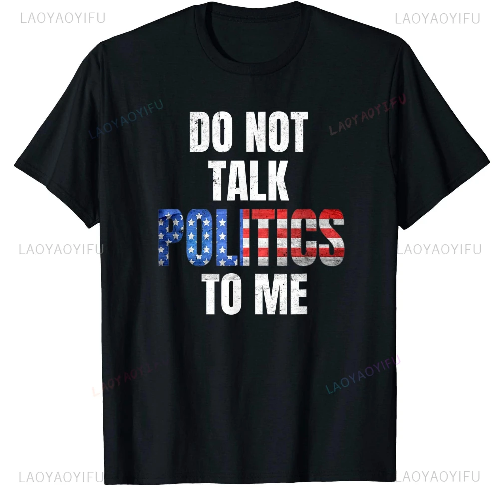 Do Not Talk Politics To Me Man Printed T-shirt Simple Letters American Flag T Shirt Summer High Quality Cotton Ropa Hombre Tops
Do Not Talk Politics To Me Man Printed T-shirt Simple Letters American Flag T Shirt Summer High Quality Cotton Ropa Hombre Tops
