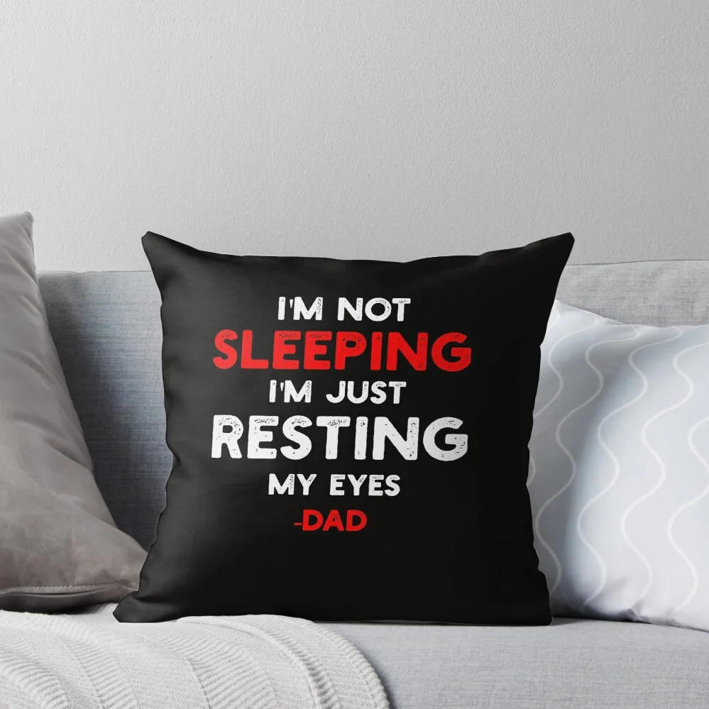 I'm Not Sleeping I'm Just Resting My Eyes Dad Sleeping Throw Pillow Sofa Cover Cushion Cover
I'm Not Sleeping I'm Just Resting My Eyes Dad Sleeping Throw Pillow Sofa Cover Cushion Cover
